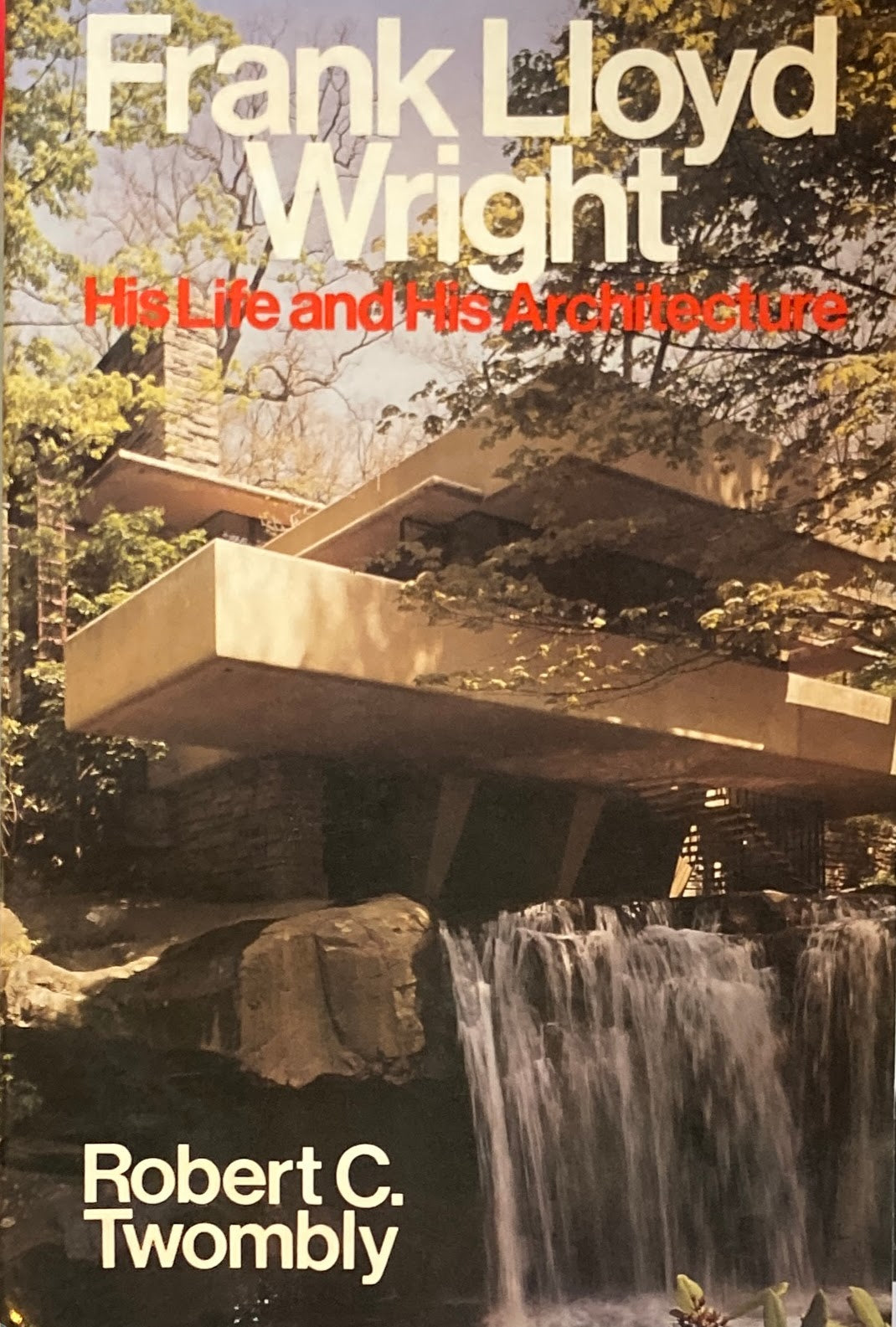 Frank Lloyd Wright His Life and His Architecture フランク・ロイド・ライト