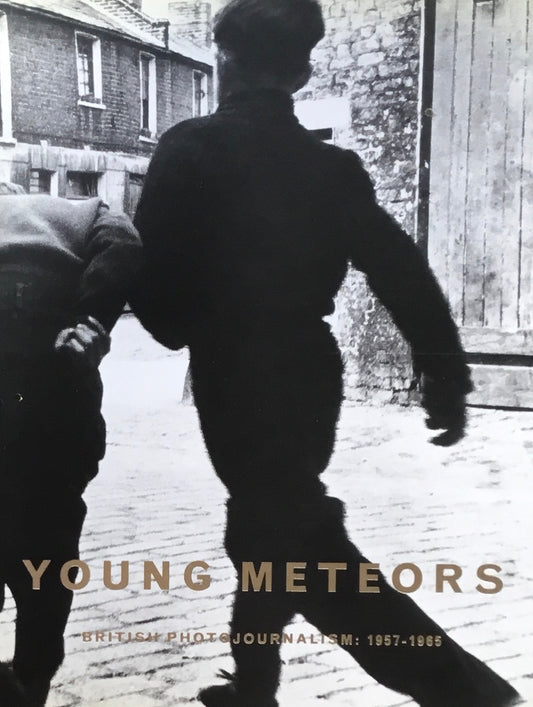 Young Meteors　British Photojournalism 1957-1965