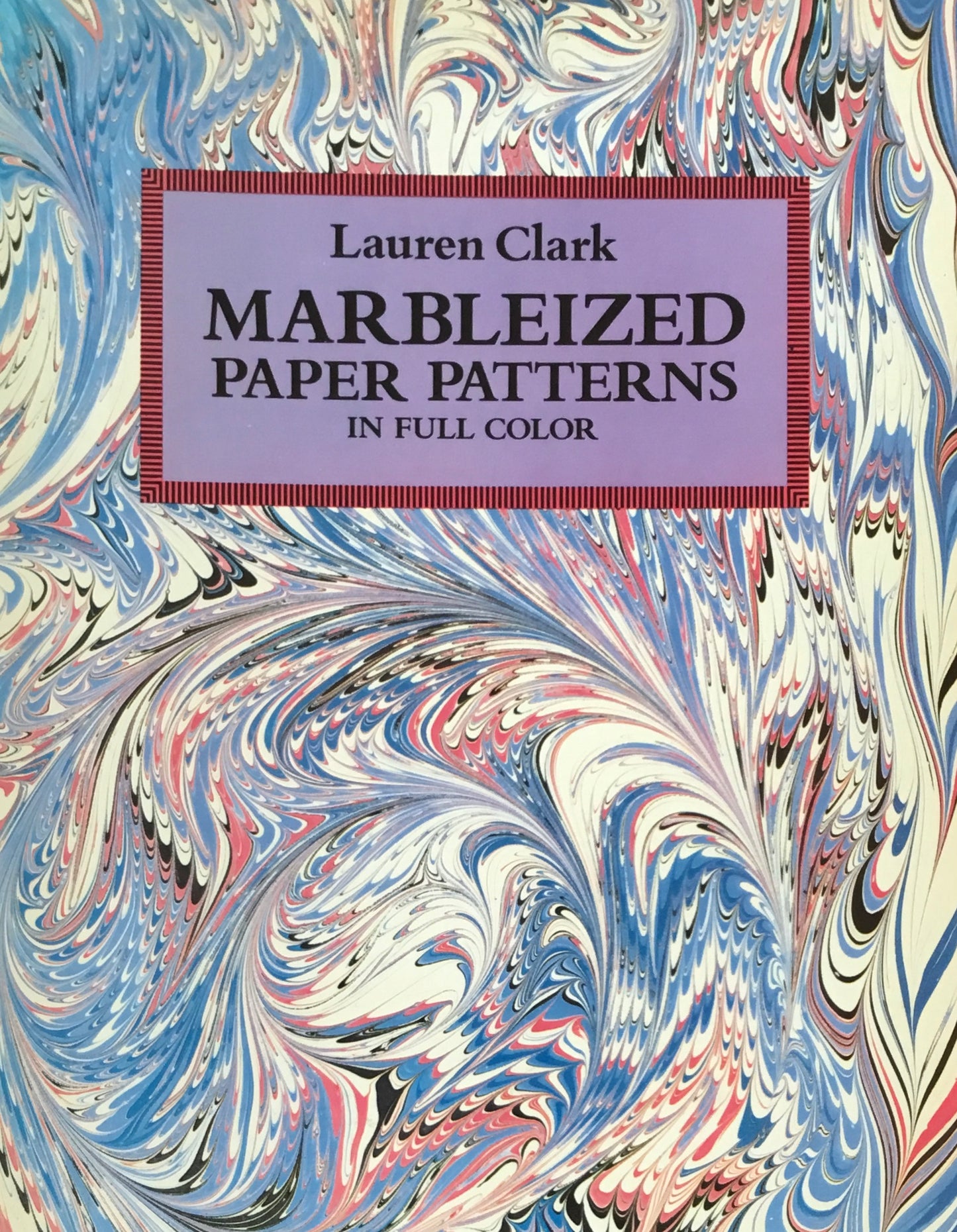 Marbleized Paper Patterns in Full Color Lauren Clark Dover