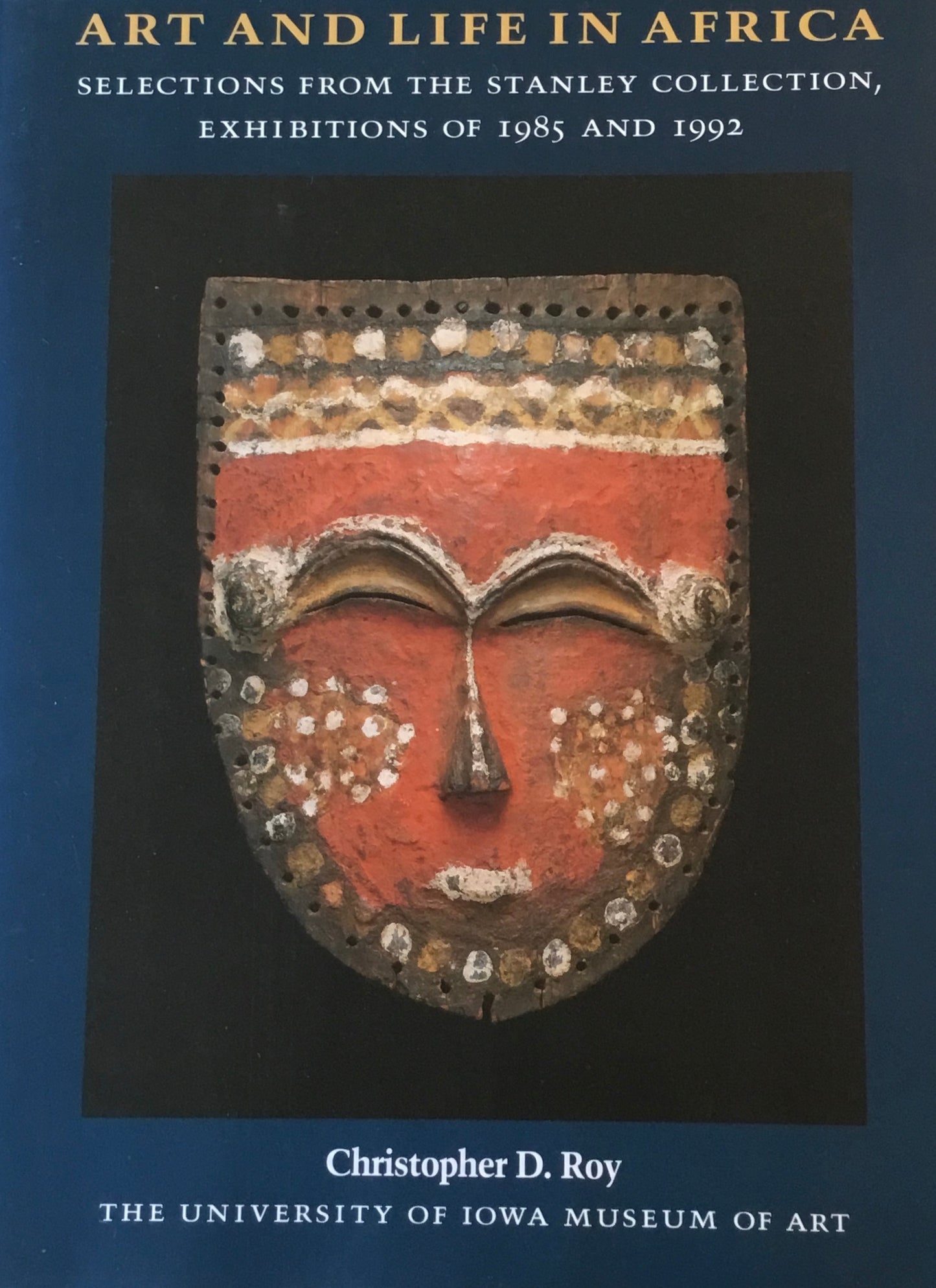 Art and Liff in Africa Selections from the Stanley Collection, Exhibitions of 1985 and 1992
