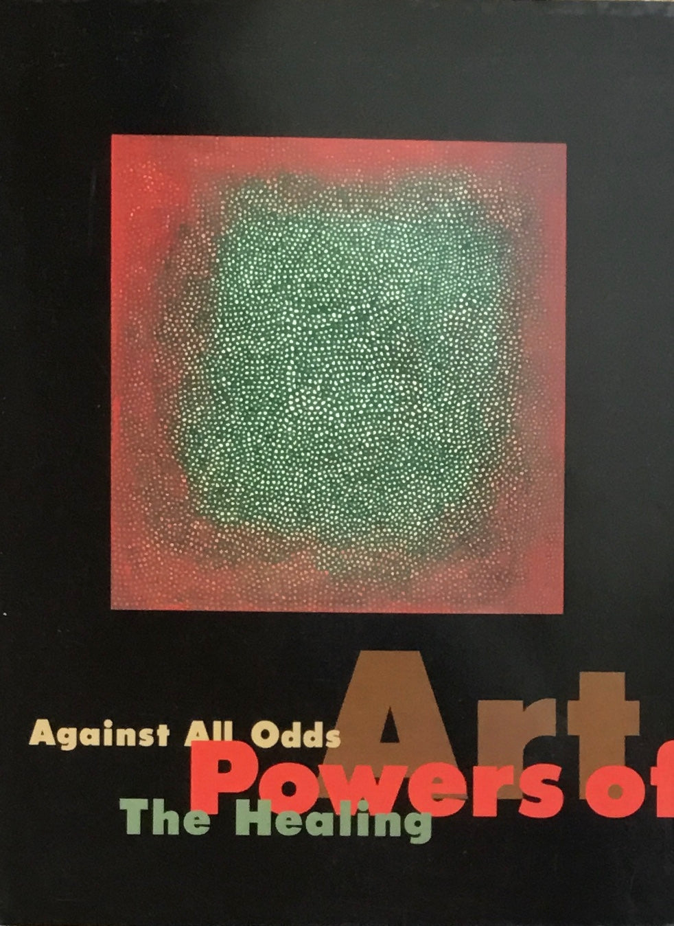 Against All Odds the Healing Powers of Art あらゆる困難に立ち向かって:芸術の癒す力