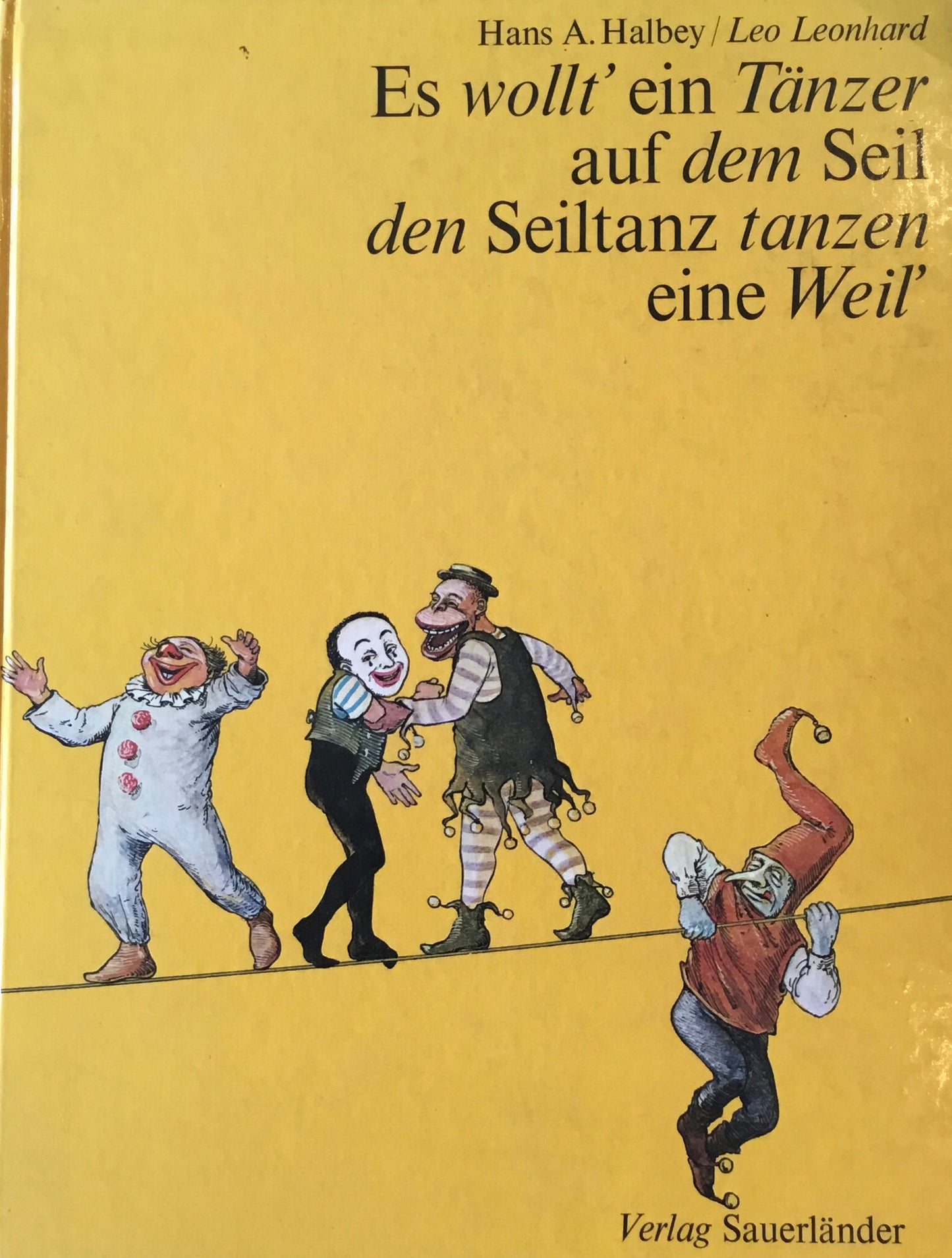 Es wollt' ein Tanzer auf dem Seil den Seiltanz tanzen eine Weil' Hans A. Halbey Leo Leonhard