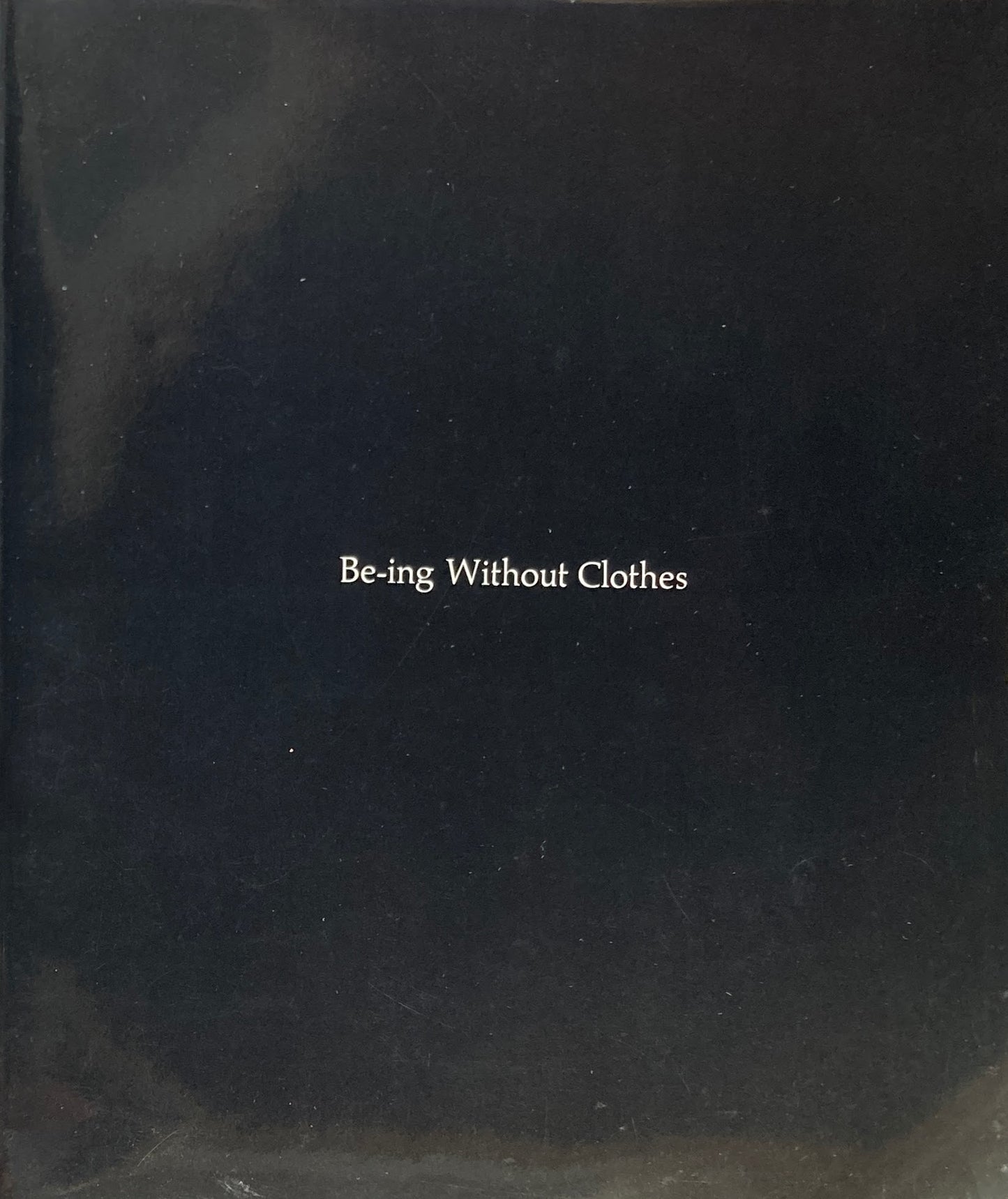 Be-ing Without Clothes