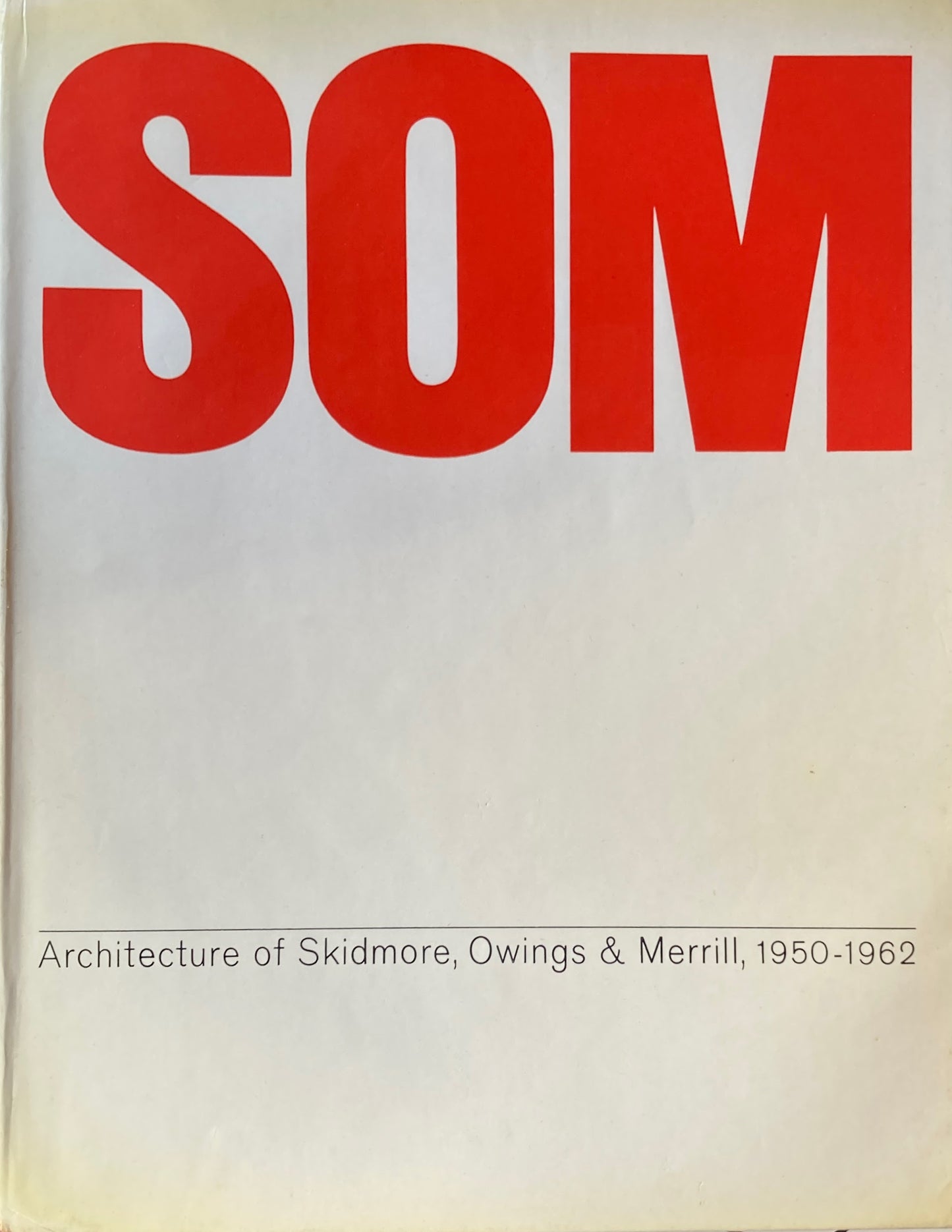 SOM Architecture Skidmore, Owings & Merrill,1950-1962