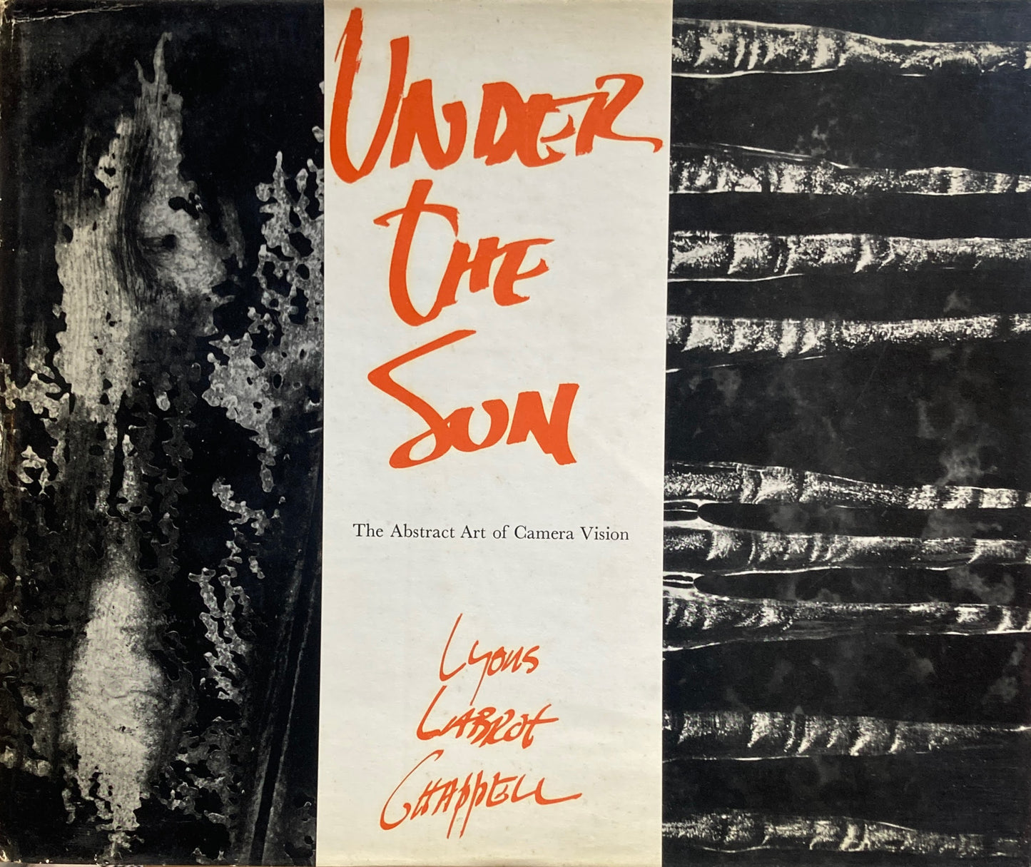 UNDER THE SUN The Abstract Art of Camera Vision Nathan Lyons, Syl Labrot, Walter Chappell