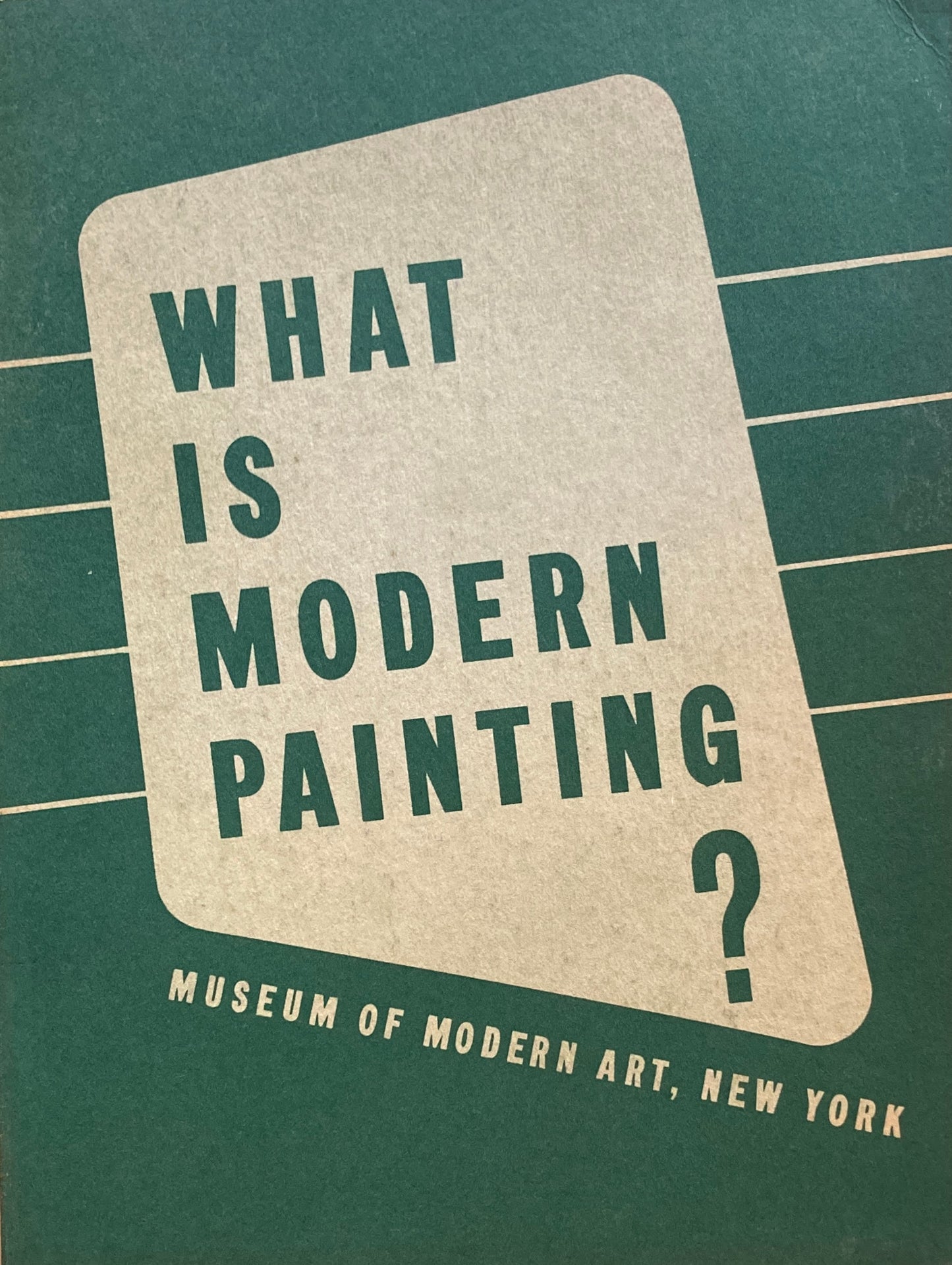 What is Modern Painting? Museum of Modern Art, New York 1943 Introductory series to the modern arts 2