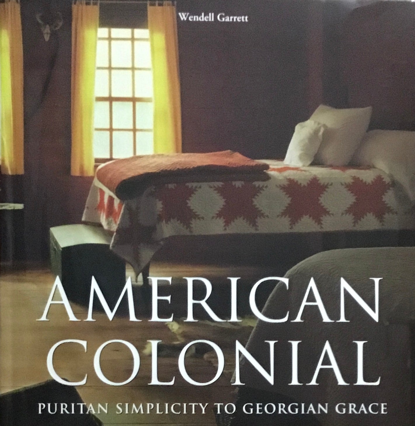 American Colonial Puritan Simplicity to Georgian Grace Wendell Garrett