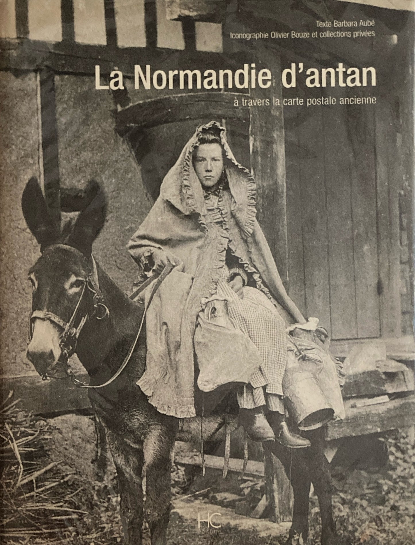 La Normandie d' antan a travers la carte postale ancienne Barbara Aube
