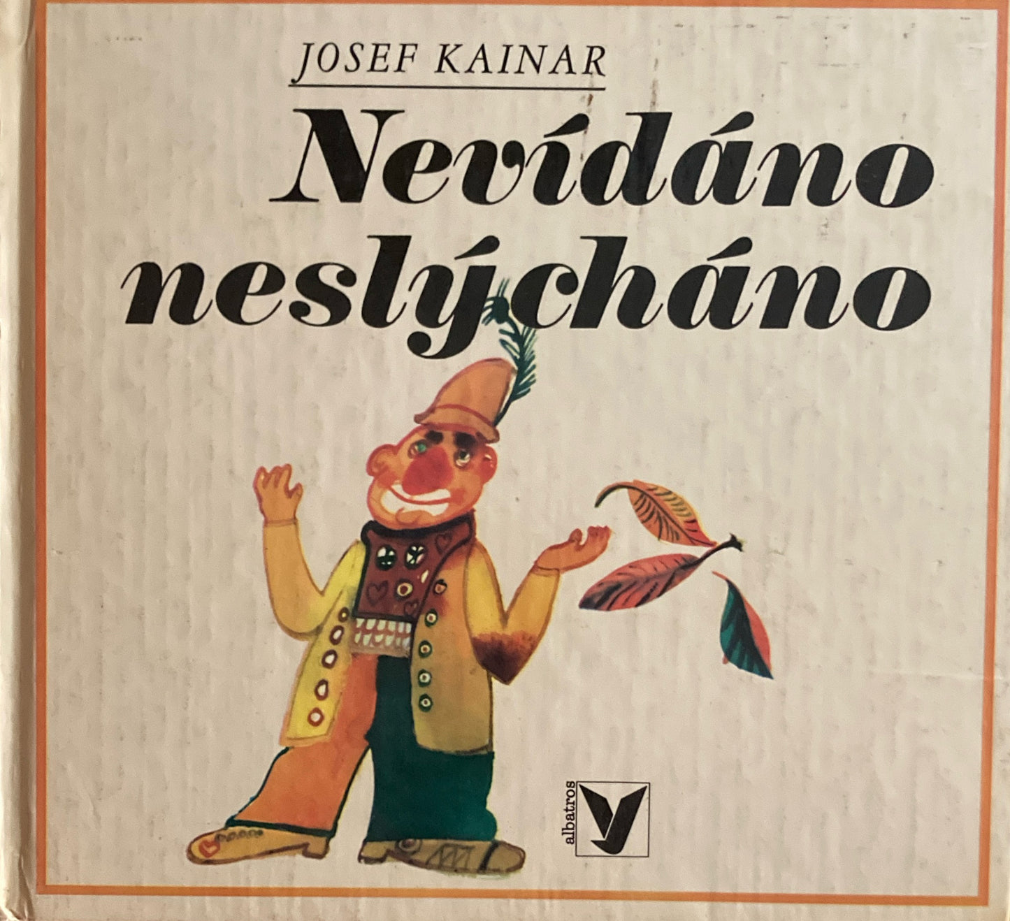 Nevídáno neslýcháno きいたことがない ヨゼフ・カイナル