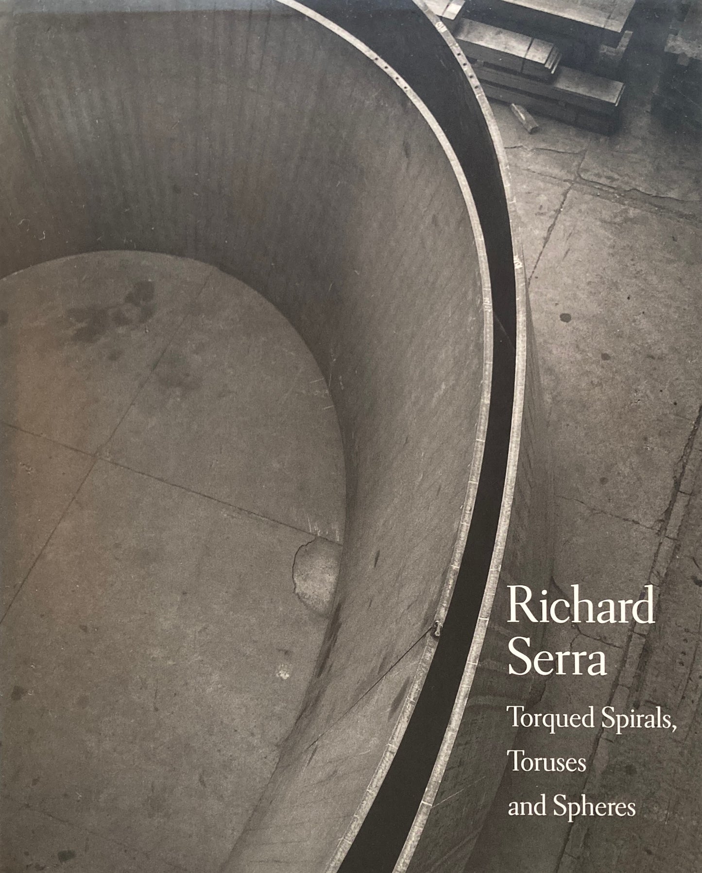 Richard Serra Torqued Spirals, Toruses and Spheres リチャード・セラ