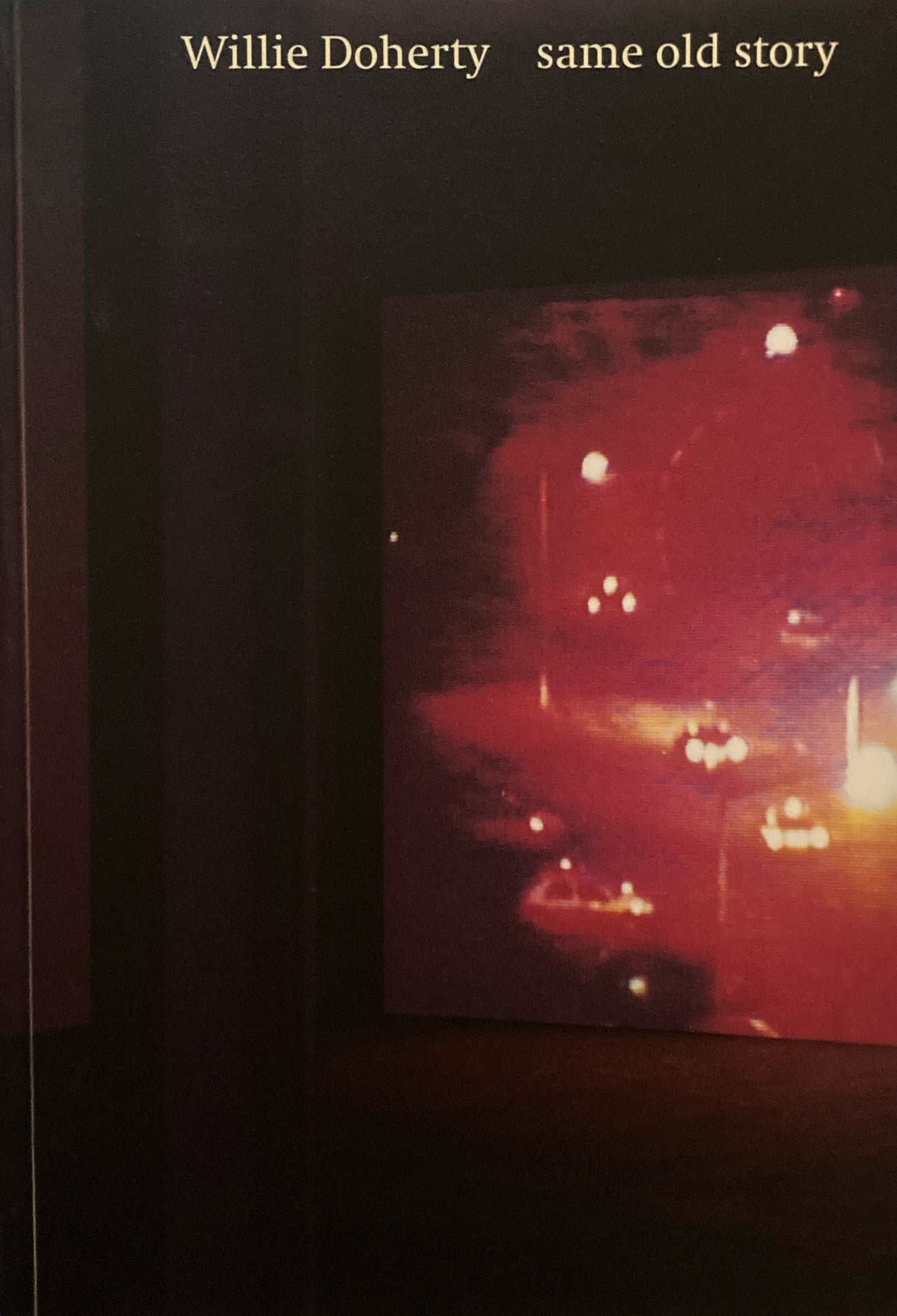 Same Old Story Willie Doherty ウィリー・ドハティ
