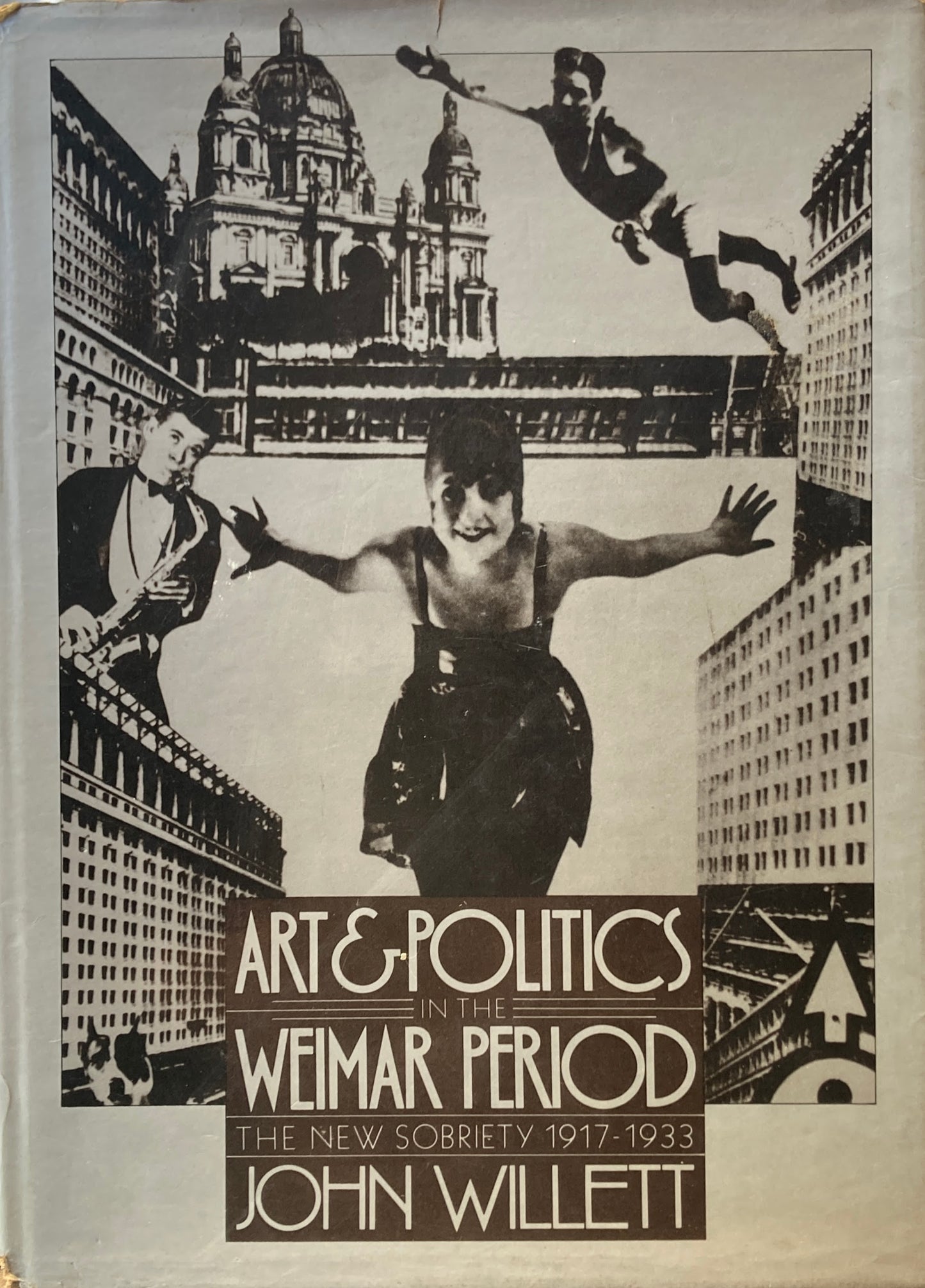 Art and politics in the Weimar period The new sobriety 1917-1933 John Willett ジョン・ウィレット