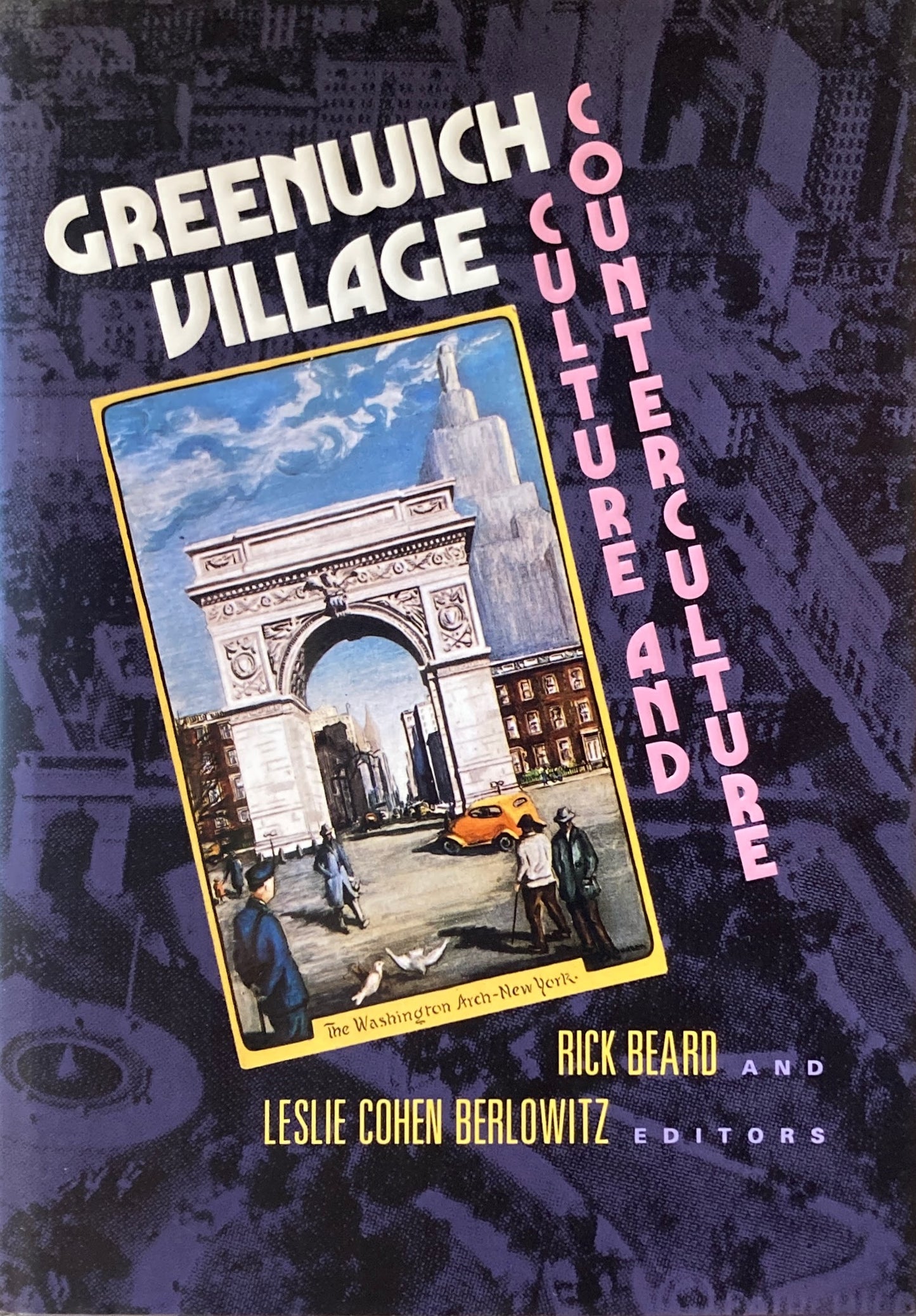 Greenwich Village: Culture and Counterculture Rick Beard and Leslie Cohen Berlowitz