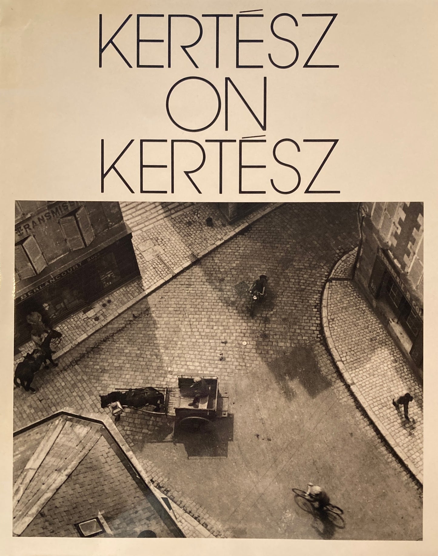 Kertesz on Kertesz A Self-Portrait Andre Kertesz アンドレ・ケルテス写真集