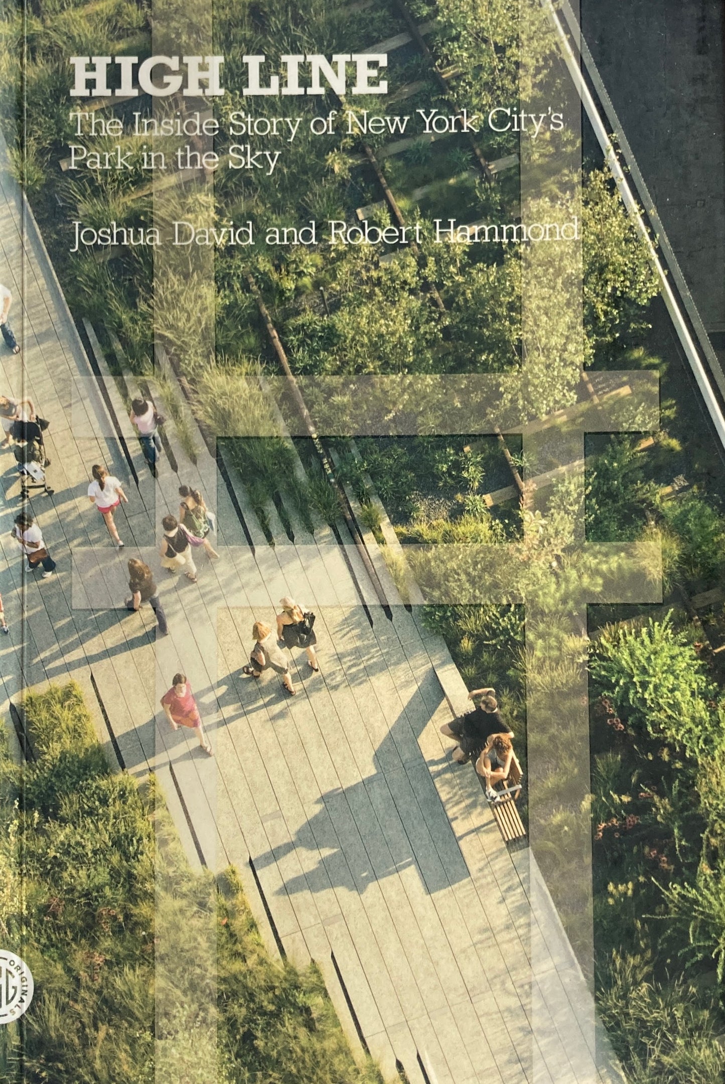 High Line The Inside Story of New York City's Park in the Sky