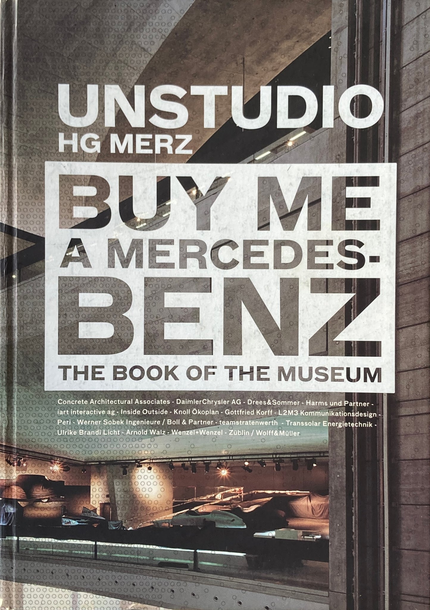 Buy Me a Mercedes-Benz The Book of the Museum UN Studio