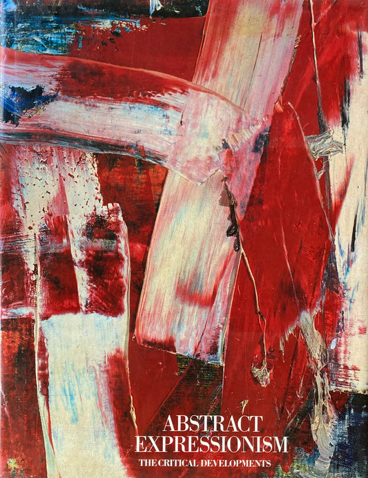ABSTRACT EXPRESSIONISM THE CRITICAL DEVELOPMENTS