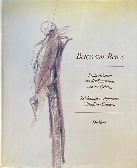 Beuys vor Beuys　Fruehe Arbeiten aus der Sammlung van der Grinten