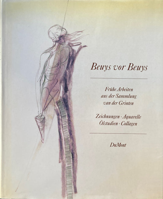 Beuys vor Beuys Fruehe Arbeiten aus der Sammlung van der Grinten