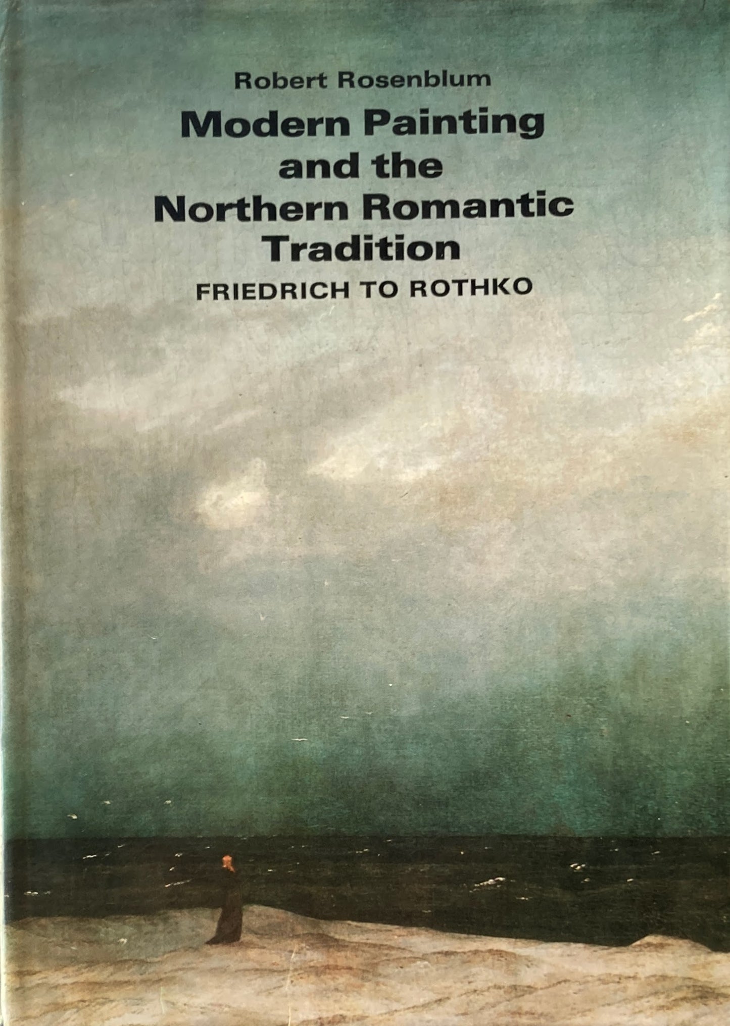 Modern painting and the northern romantic tradition Friedrich to Rothko