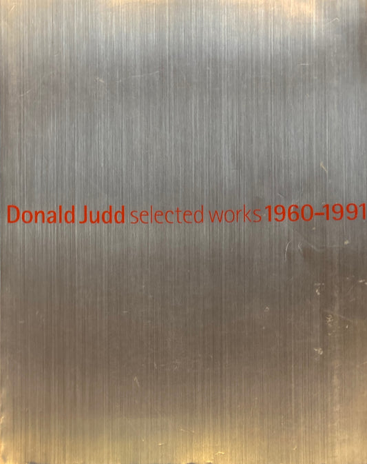 ドナルド・ジャッド　 1960-1991　Donald Judd selected works