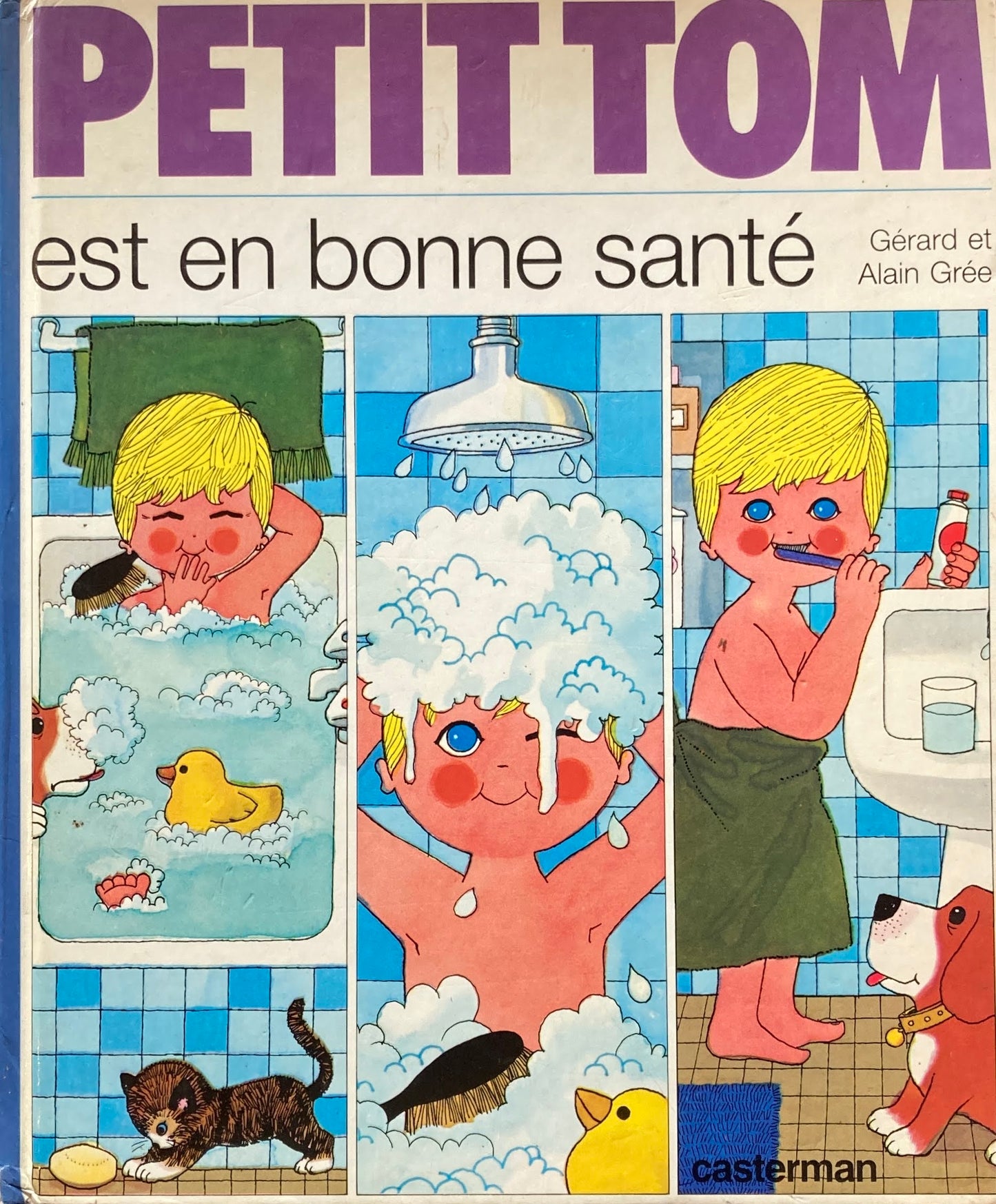 PETIT TOM est en bonne sante  GERARD ET ALAIN GREE