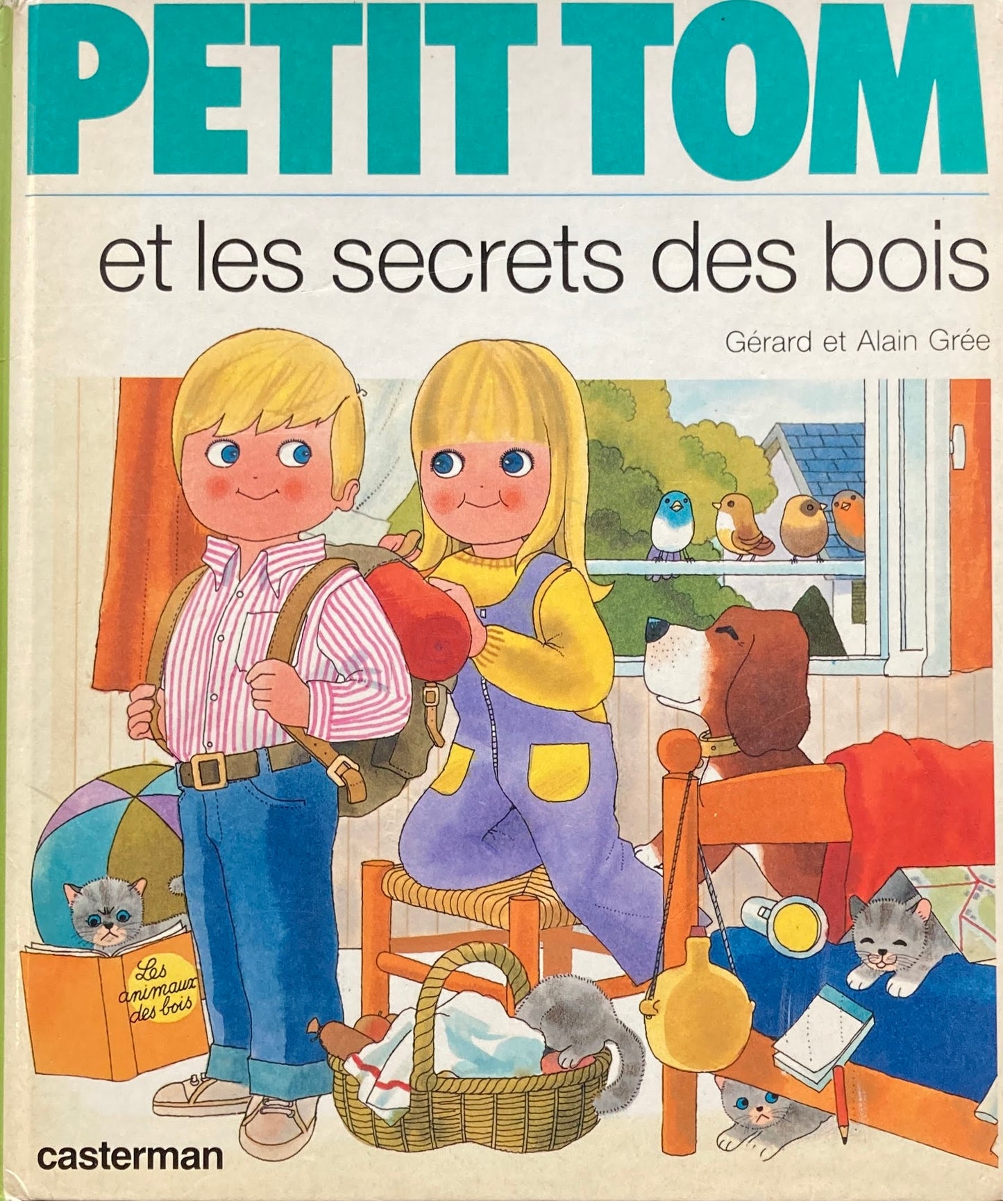 PETIT TOM et les secrets des bois GERARD ET ALAIN GREE