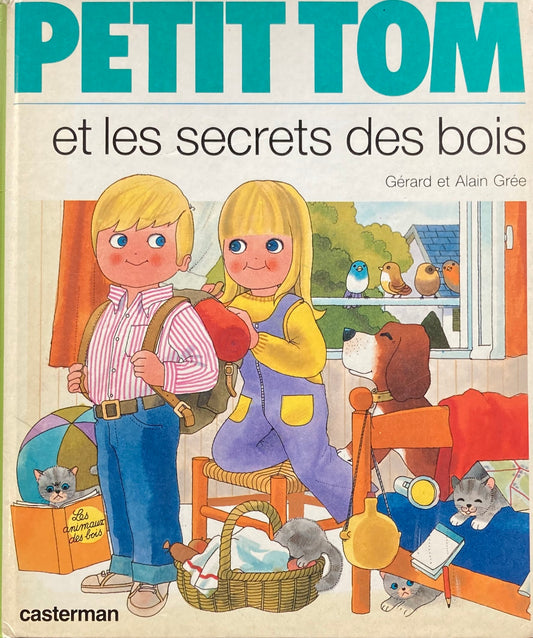 PETIT TOM et les secrets des bois GERARD ET ALAIN GREE