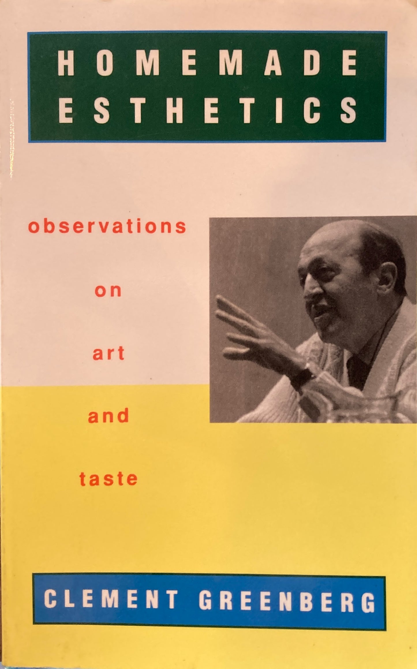 Homemade Esthetics: Observations on Art and Taste Clement Greenberg