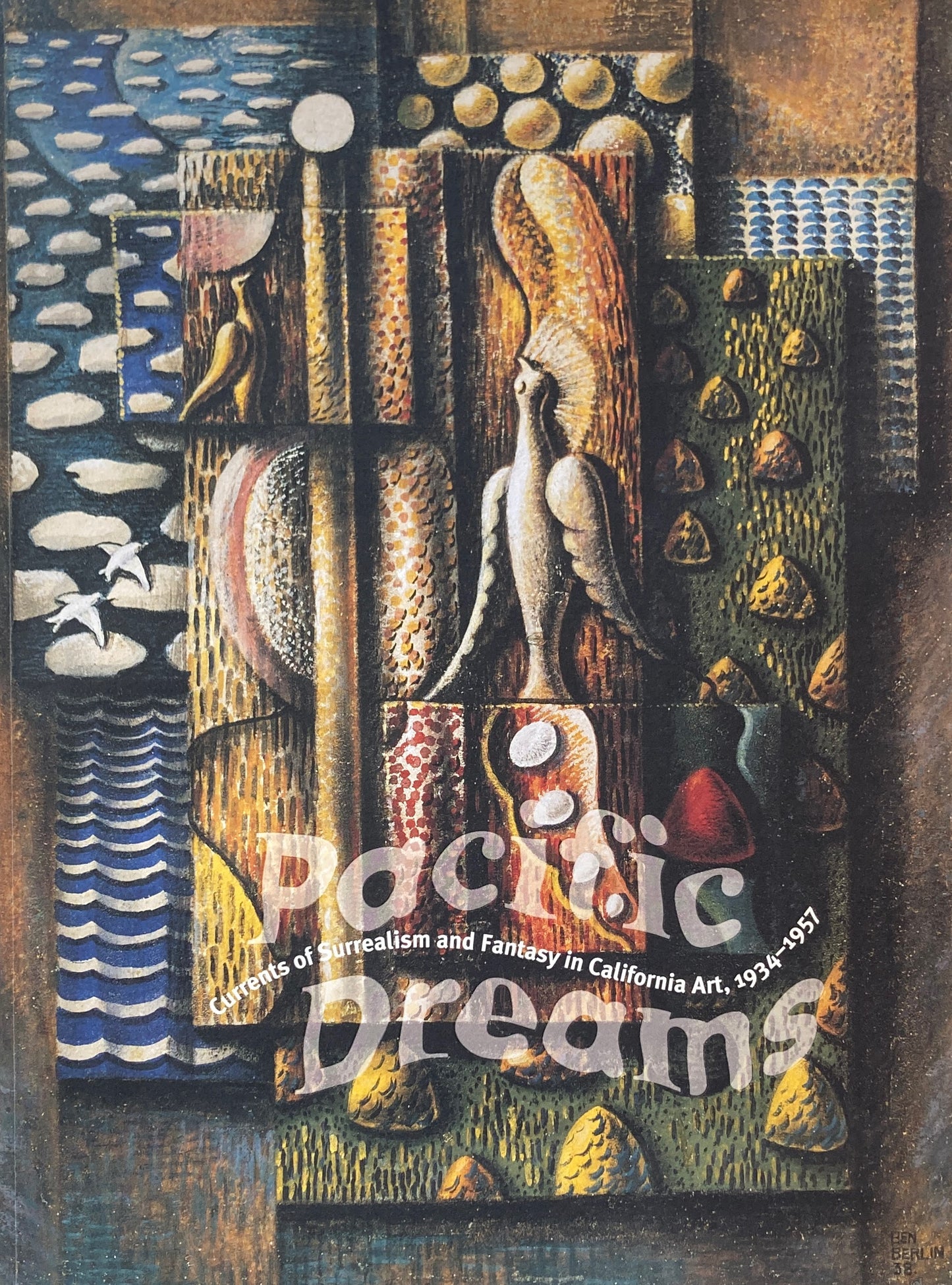 Pacific Dreams Currents of Surrealism and Fantasy in Early California Art, 1934-1957
