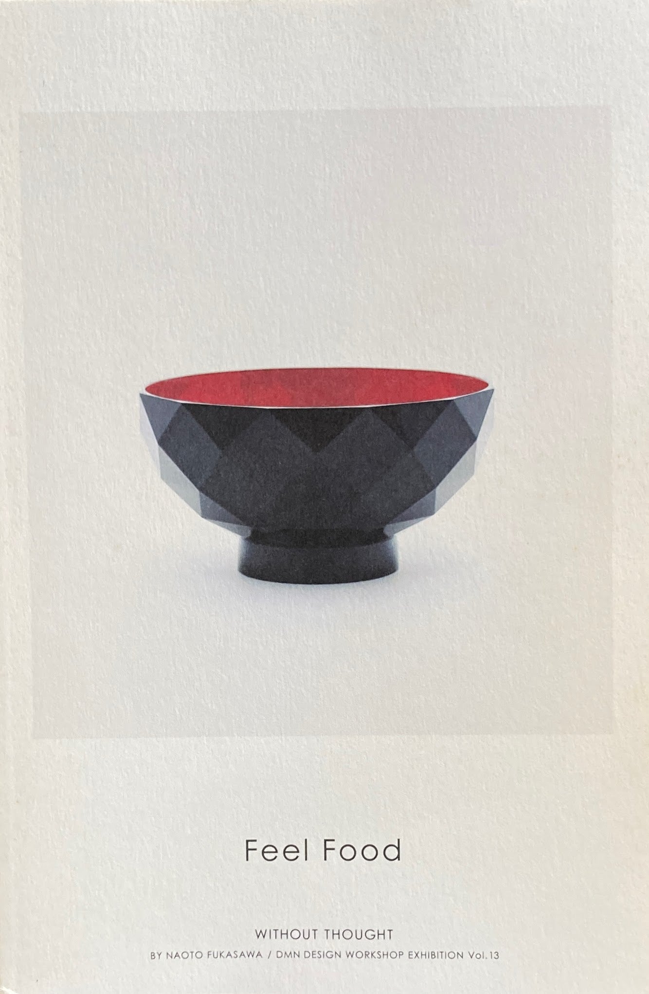 Feel Food Without Thought DMN DESIGN WORKSHOP EXHIBITION vol.13 Naoto Hukasawa 深澤直人