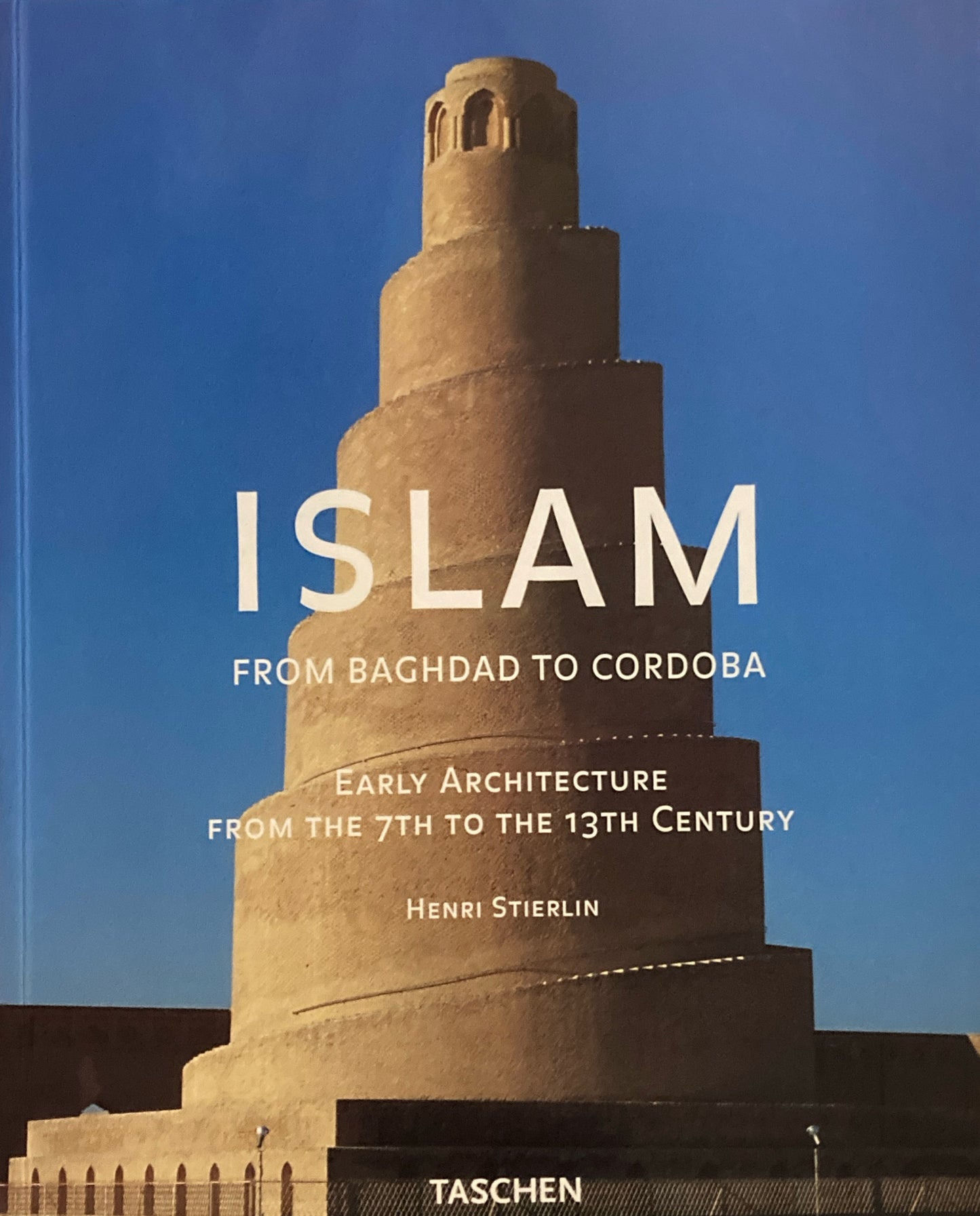 Islam Early Architecture from Baghdad to Cordoba