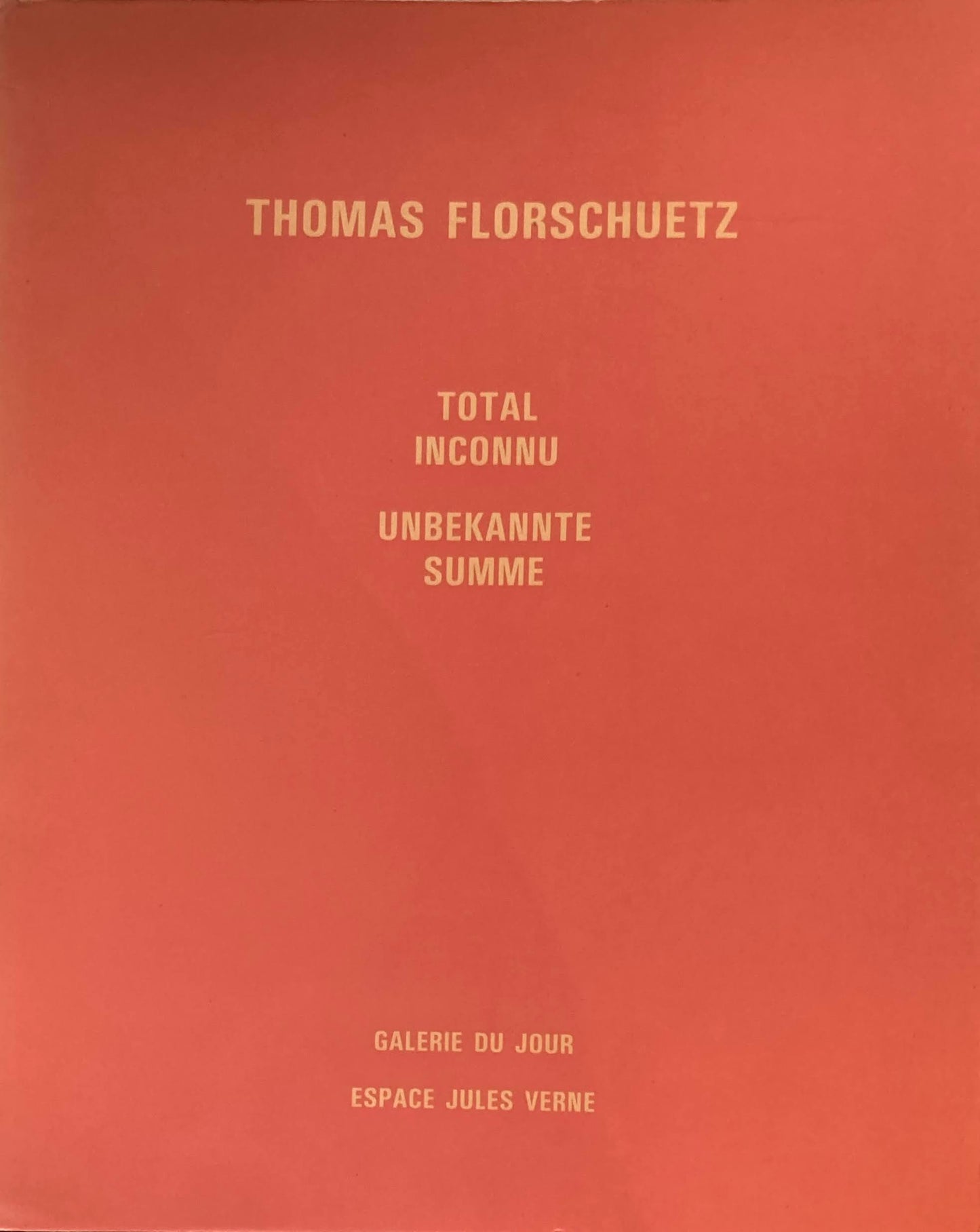 THOMAS FLORCHUETZ TOTAL INCONNU UNBEKANNTE SUMME