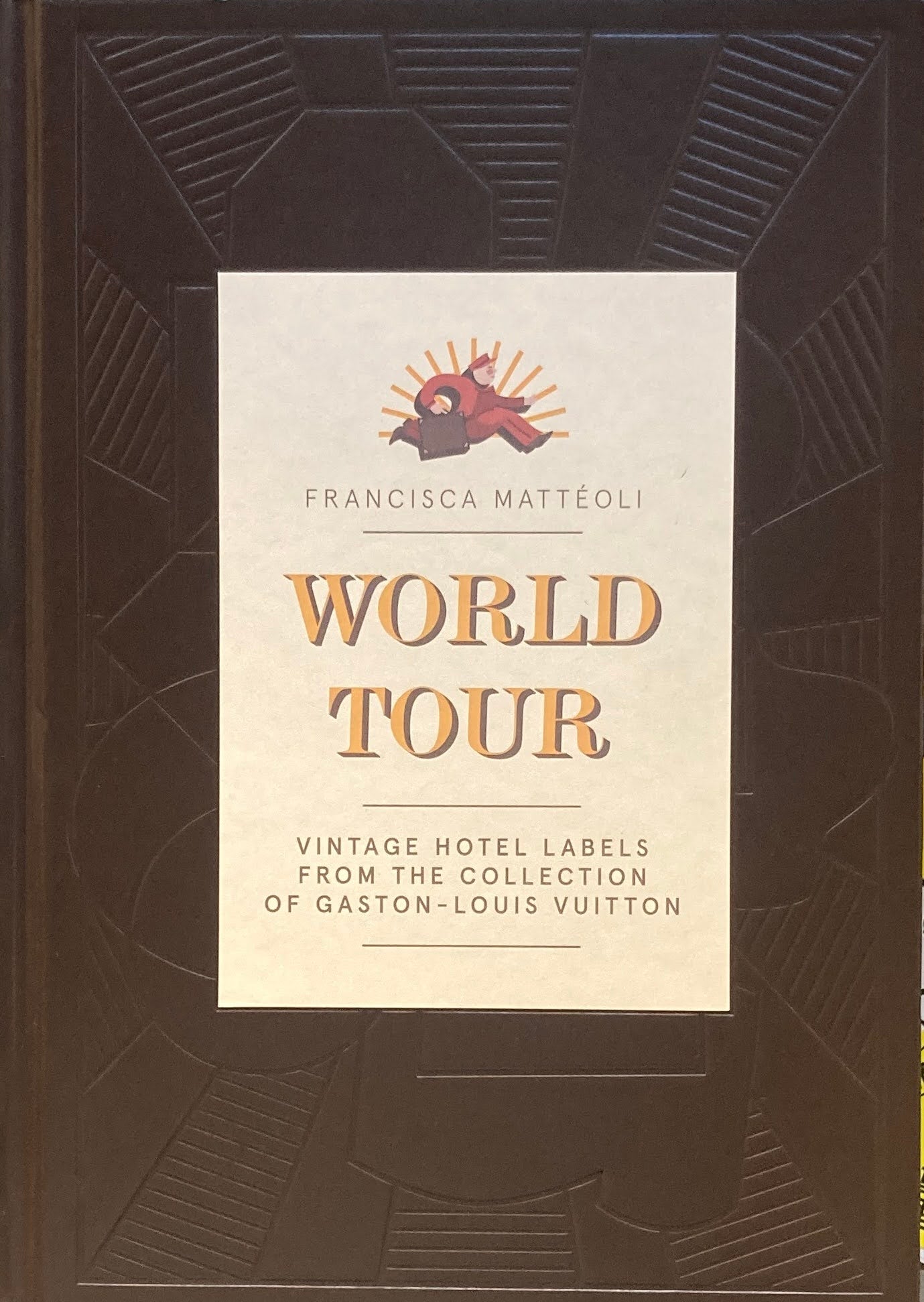 WORLD TOUR Francisca Matteoli vintage hotel labels from the collection of Gaston-Louis Vuitton