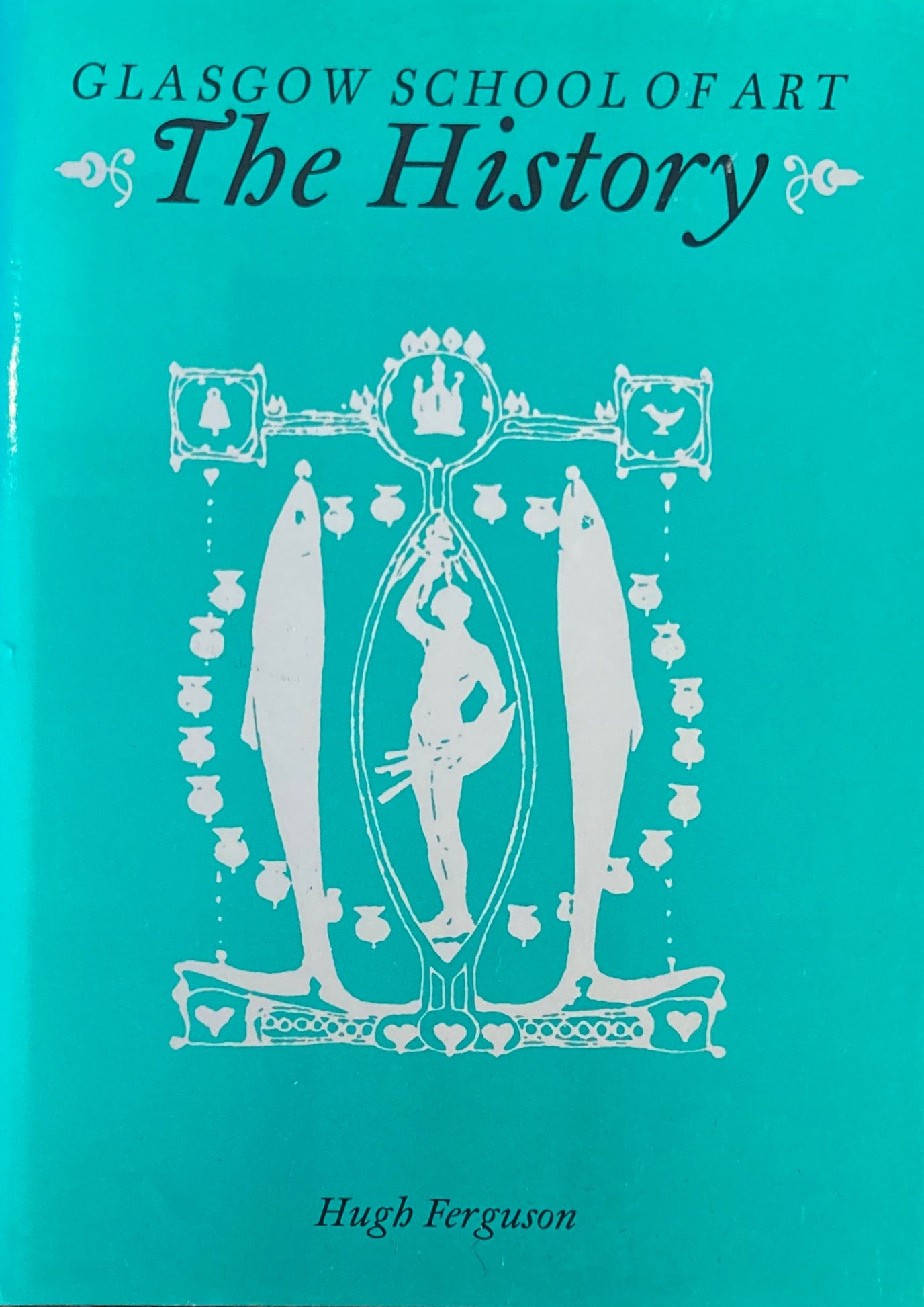 GLASGOW SCHOOL OF ART The History Hugh Ferguson