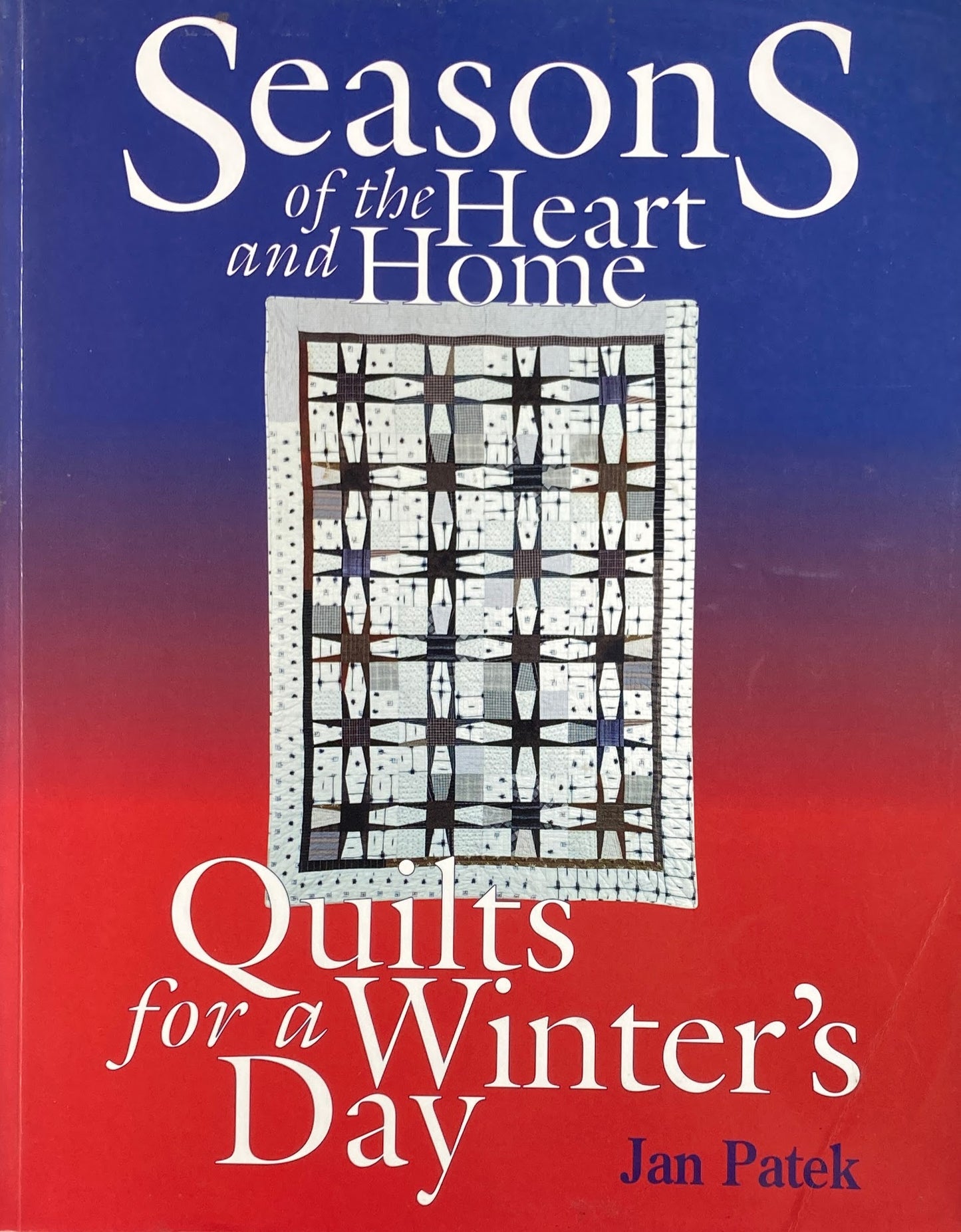 Seasons of the Heart and Home Quilts for a Winters Day Jan Patek