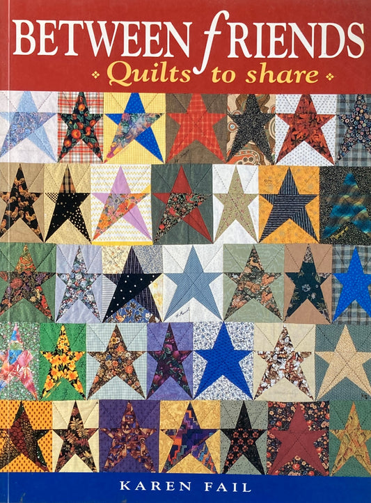 Between Friends Quilts to Share Karen Fail