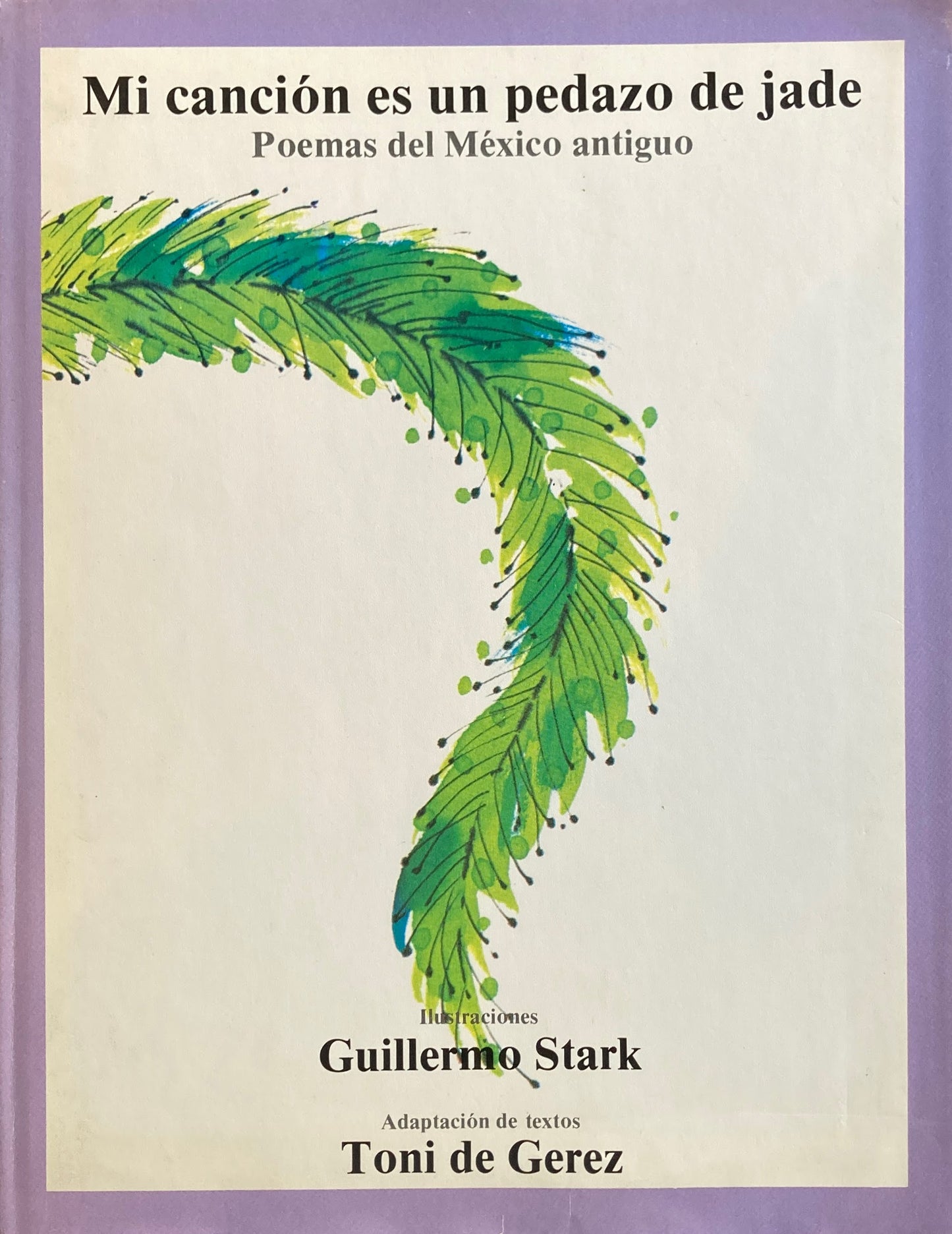 Mi cancion es un pedazo de jade Poemas del Mexico antiguo
