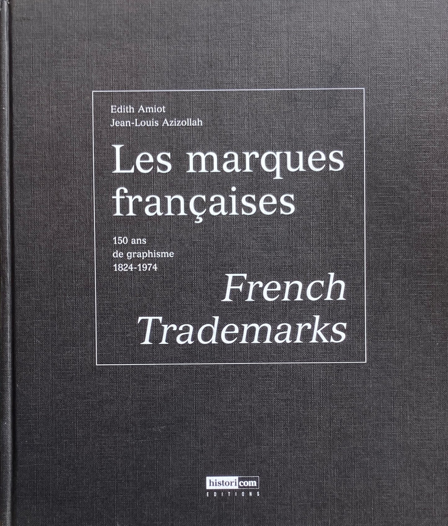 Les marques françaises French Trademarks 150 ans de graphisme
