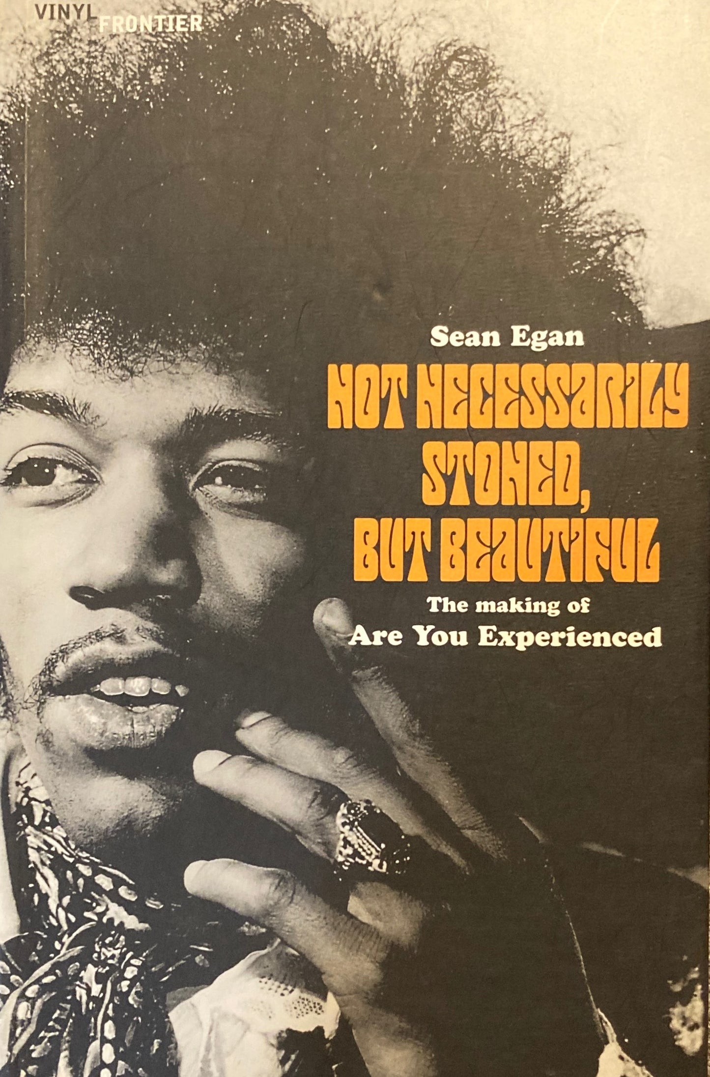 Not Necessarily Stoned,But Beautiful The Making of "Jimi Hendrix Are You Experienced