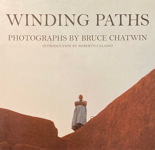 Winding Paths　Photographs by Bruce Chatwin　ブルース・チャトウィン