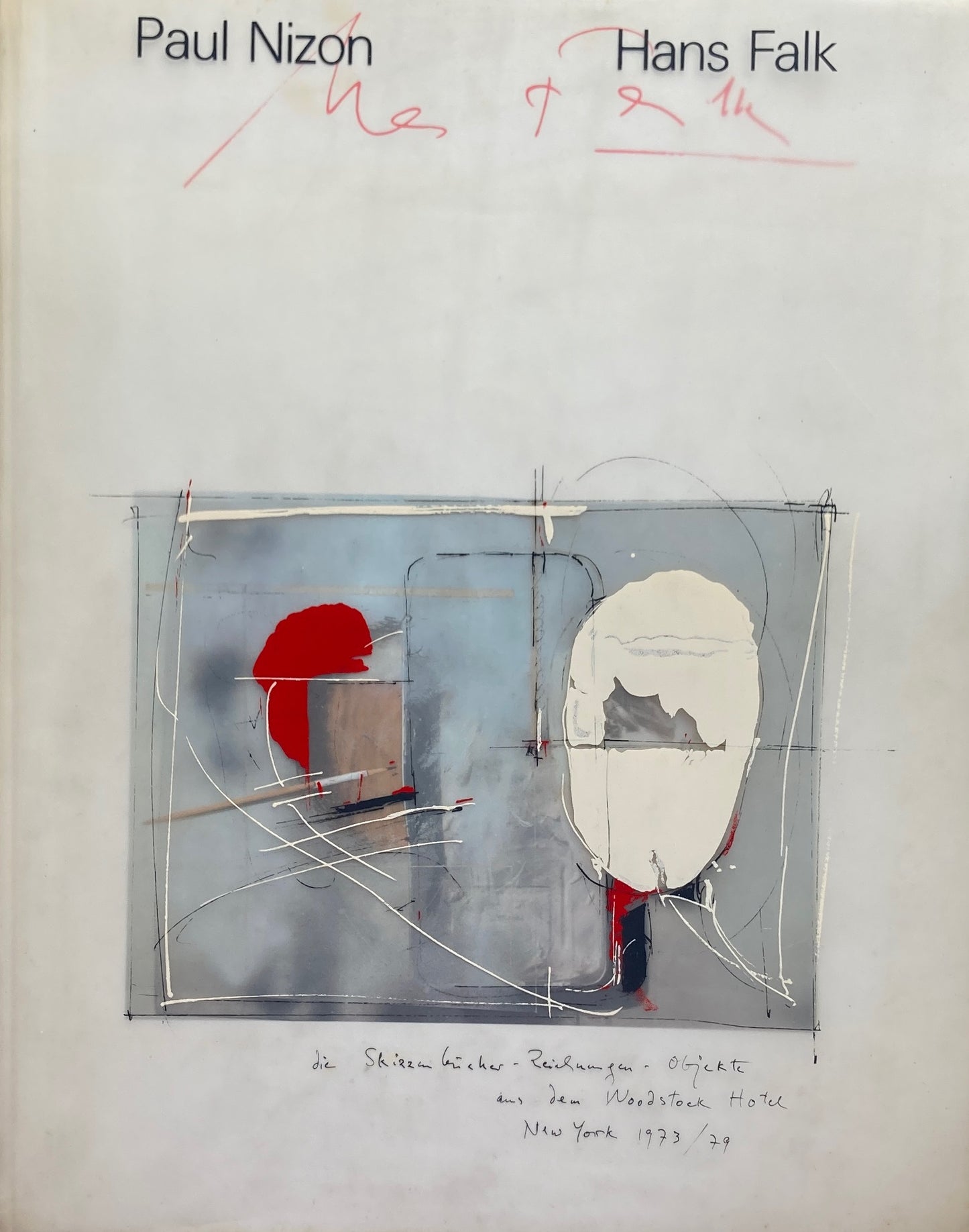 Die Skizzenbücher, Zeichnungen, Objekte aus dem Woodstock-Hotel New York 1973-1979 Hans Falk Paul Nizon ハンス・フォーク作品集