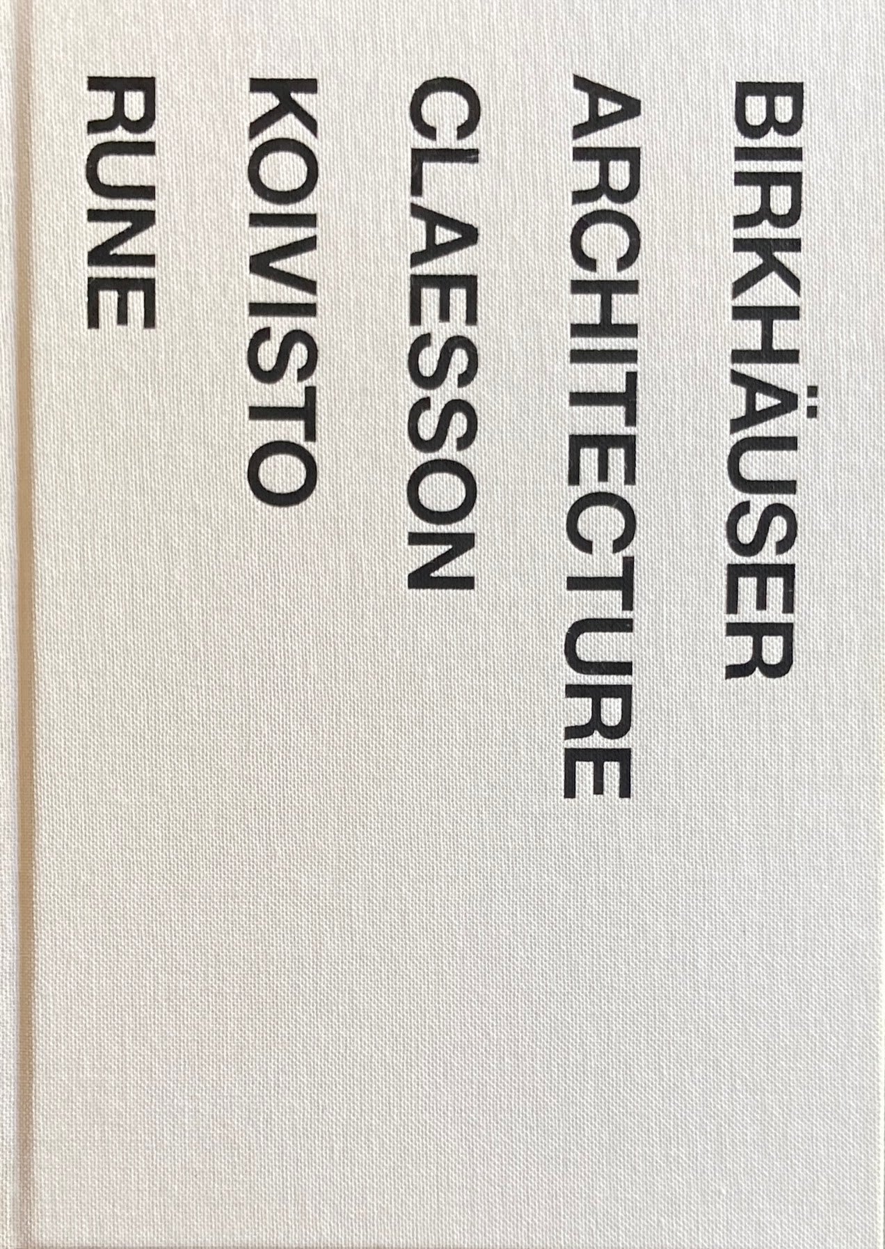 Claesson Koivisto Rune: 1. Architecture 2. Design クラーソン・コイヴィスト・ルーネ CKR