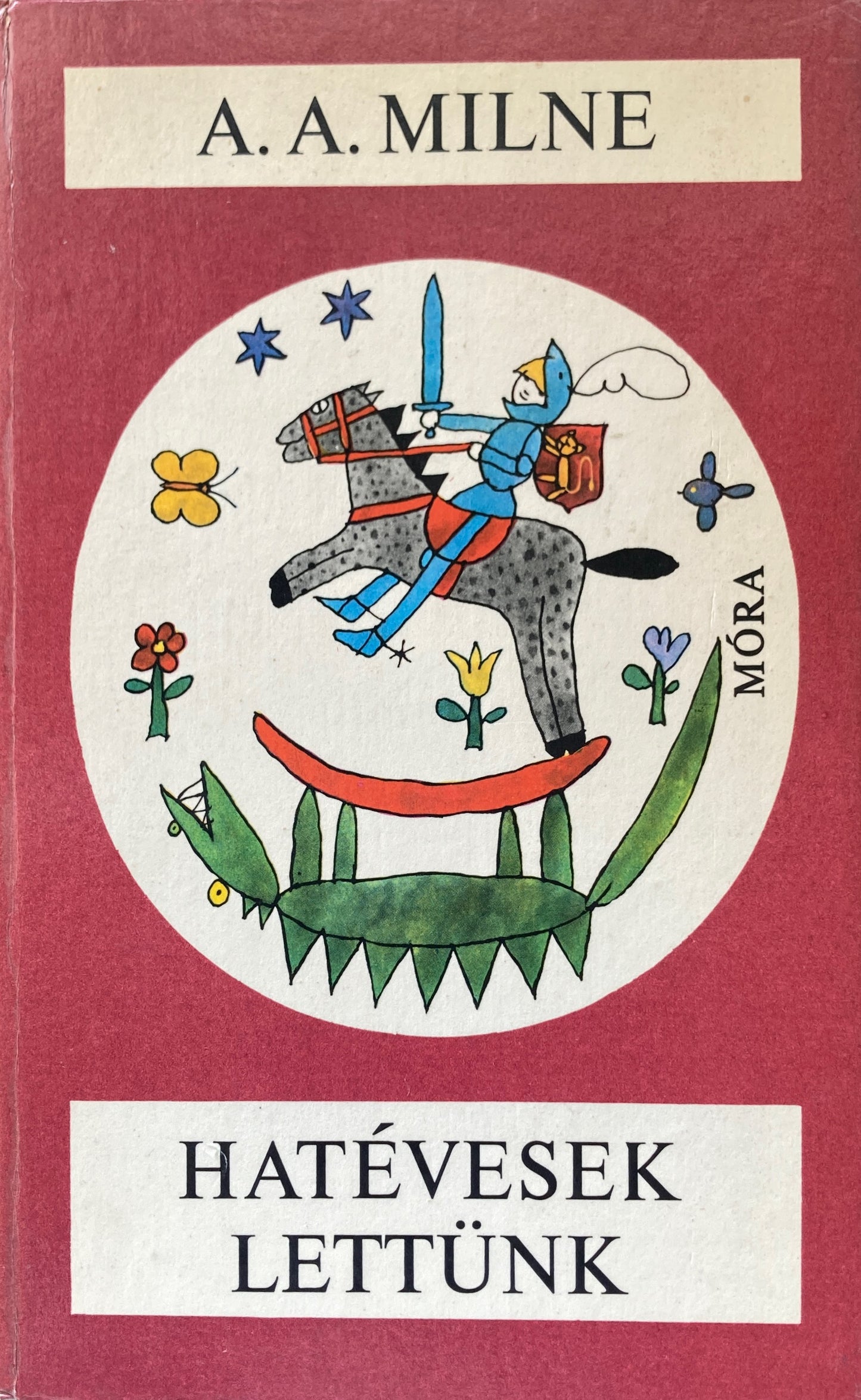 HATEVESEK LETTUNK Milne, A. A Hatévesek lettünk ミルン