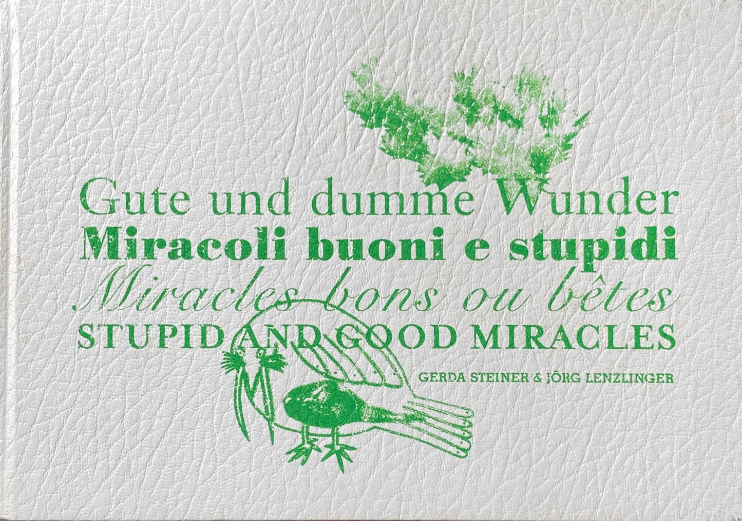 Gute und dumme Wunder Gerda Steiner&Jorg Lenzlinger