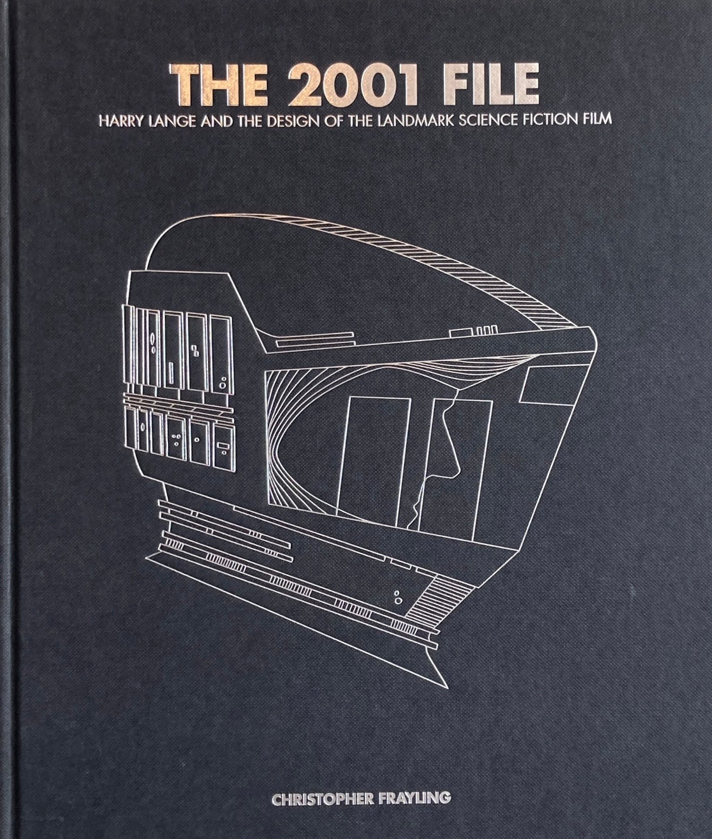 THE 2001 FILE HARRY LANGE AND THE DESIGN OF THE LANDMARK SCIENCE FICTION FILM