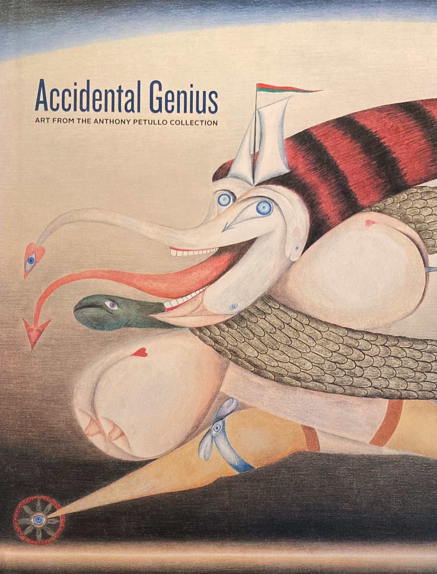 Accidental Genius Art from the Anthony Petullo Collection アンソニー・ペトゥッロ