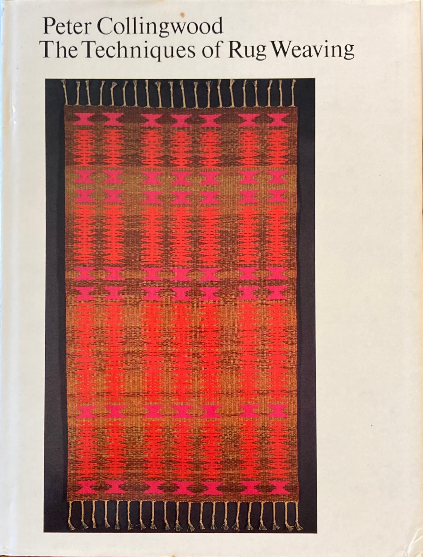 Peter Collingwood The Techniques of Rug Weaving