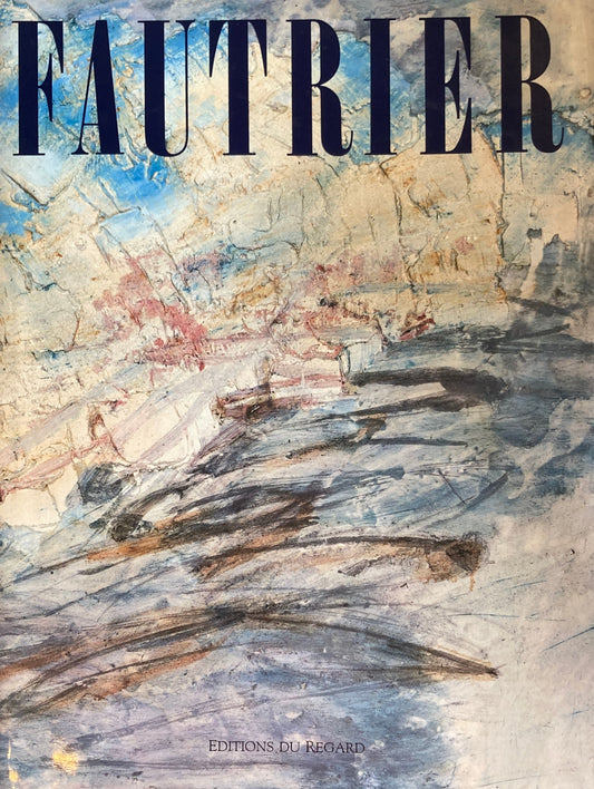 Fautrier ou les outrages de l'impossible Yves Peyre ジャン・フォートリエ