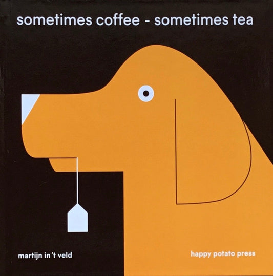 Sometaimes Coffee - Sometimes Tea Martijn In 't Veld